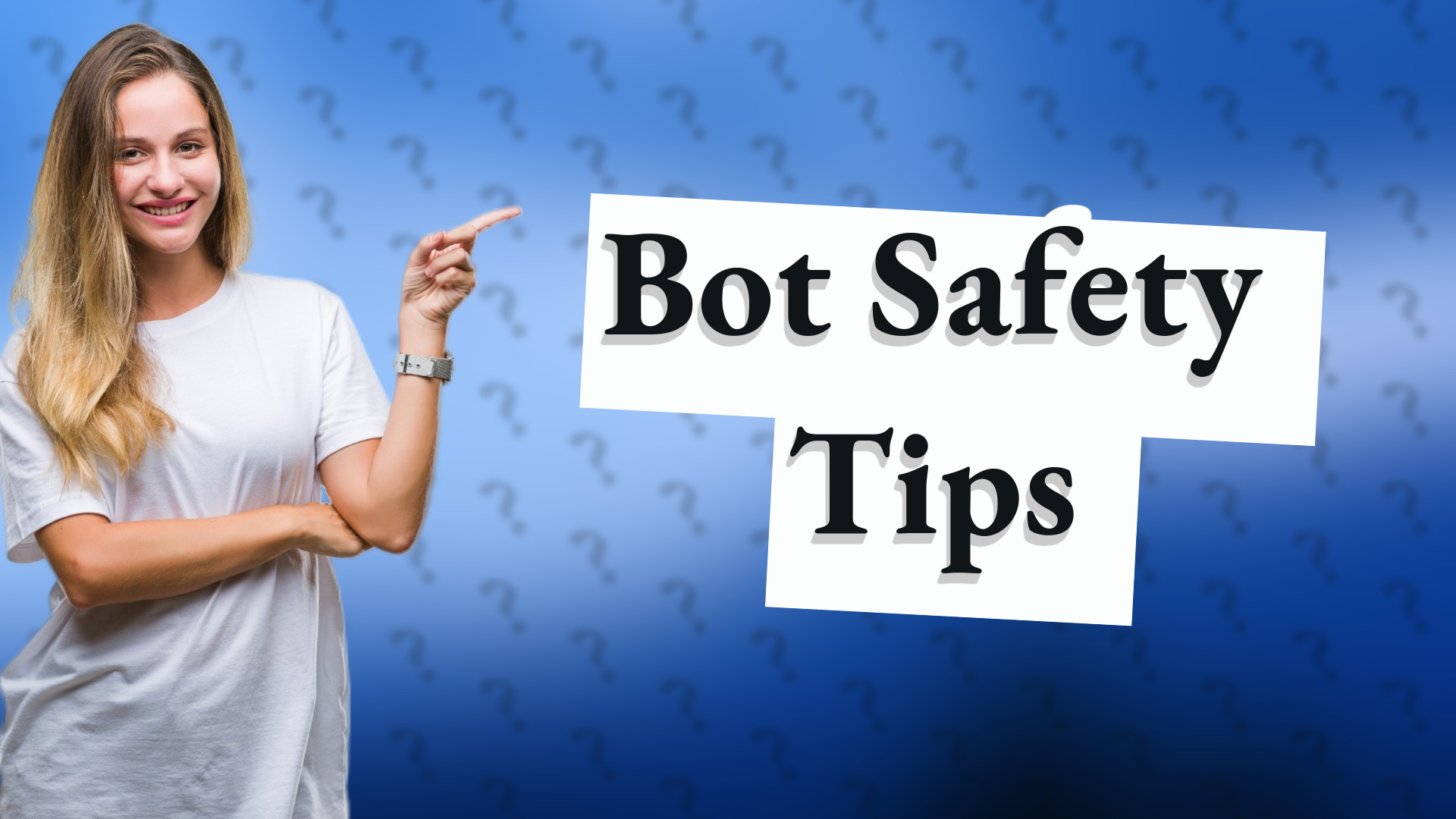 Bot Safety Tips