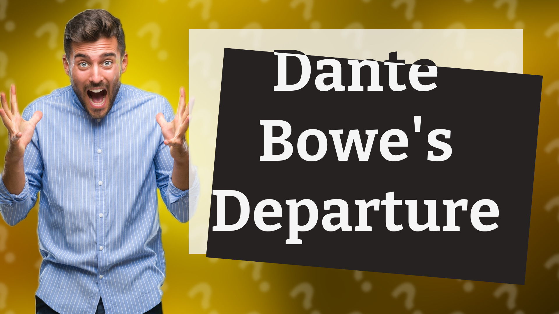 Dante Bowe's Departure