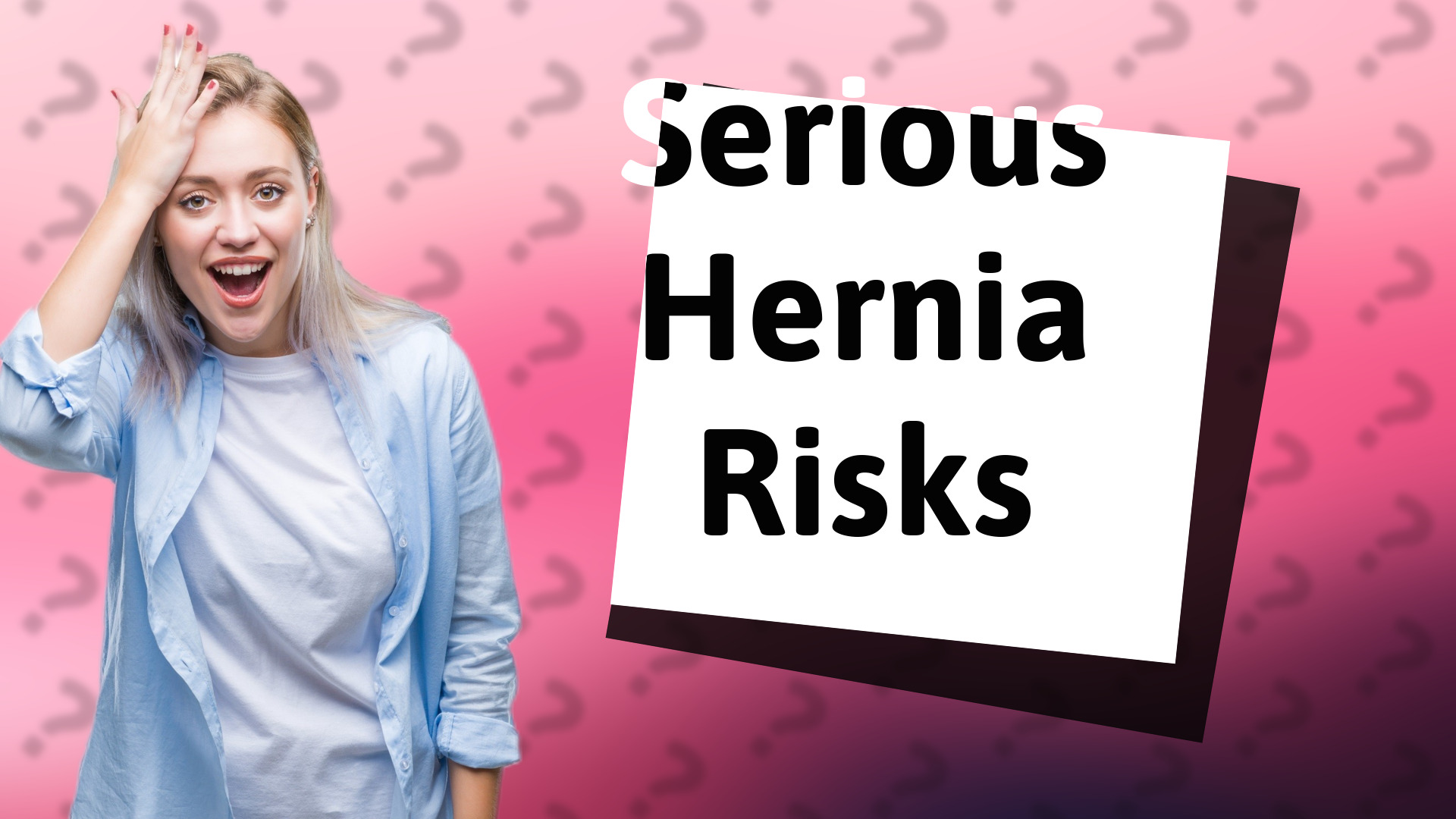 Serious Hernia Risks