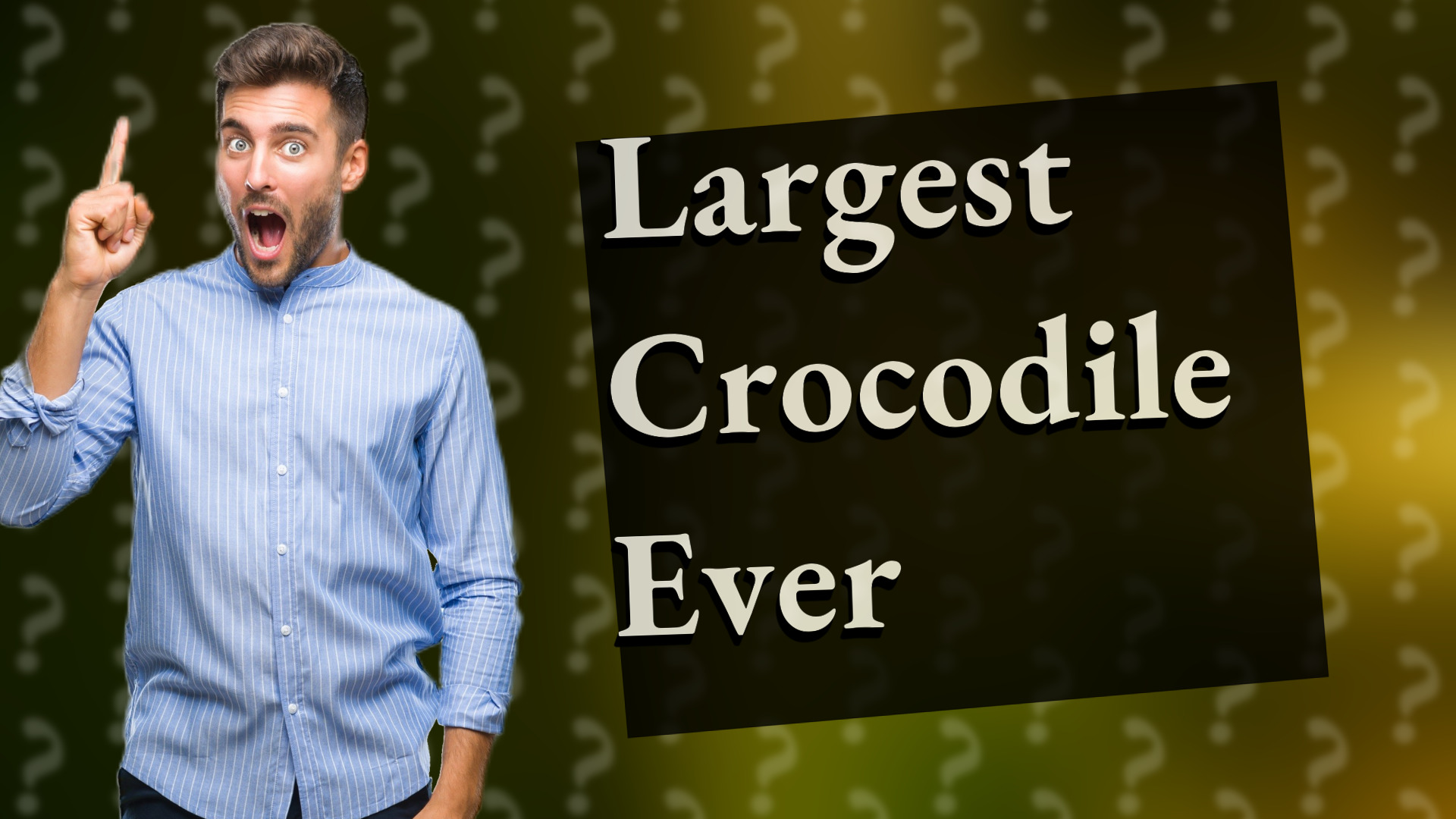 Largest Crocodile Ever