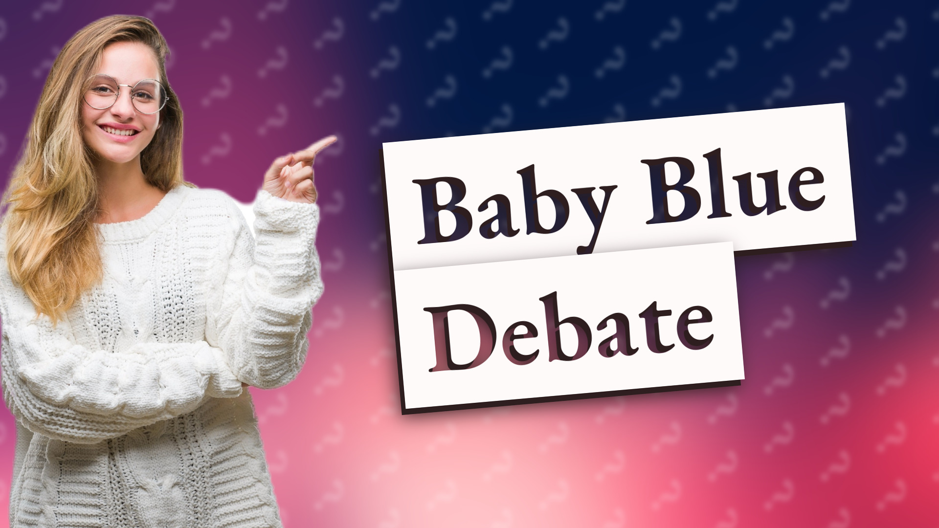Baby Blue Debate