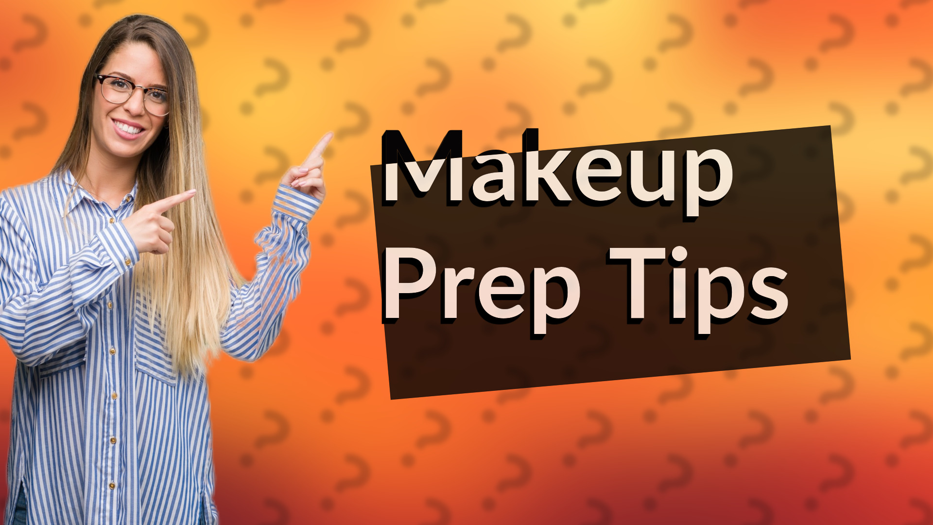Makeup Prep Tips