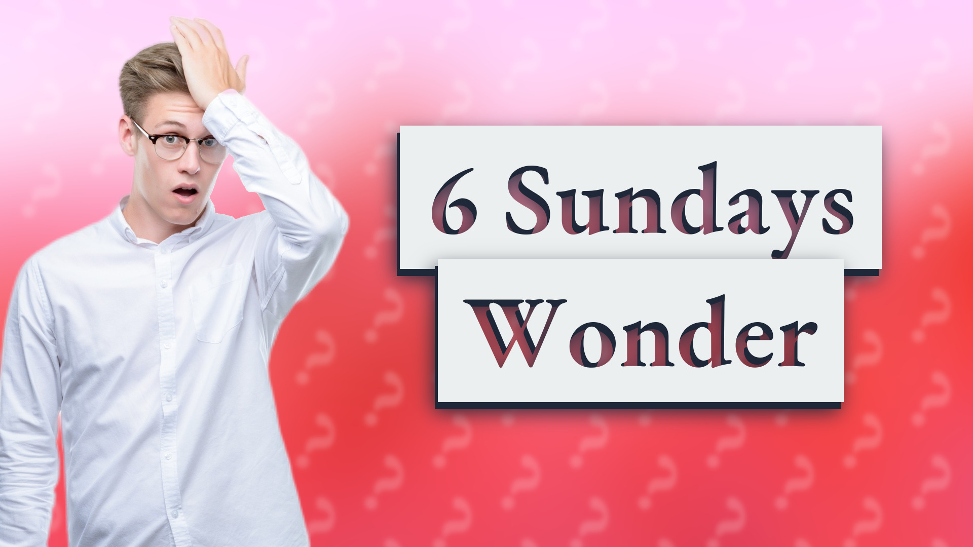 6 Sundays Wonder