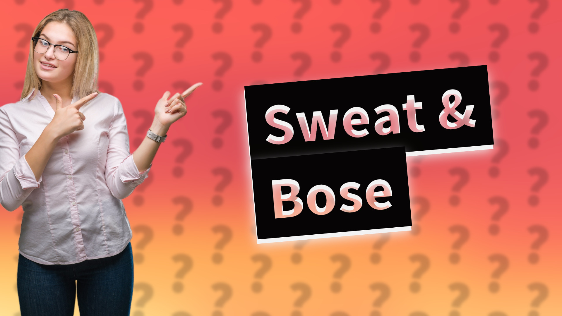 Sweat & Bose