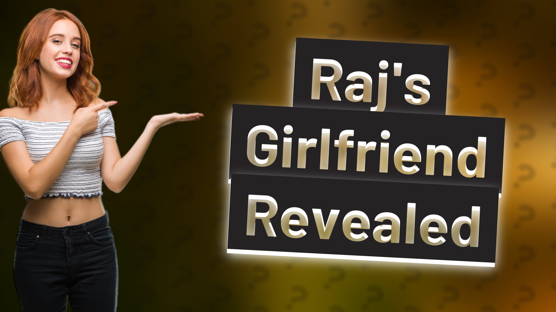 Raj's Girlfriend Revealed