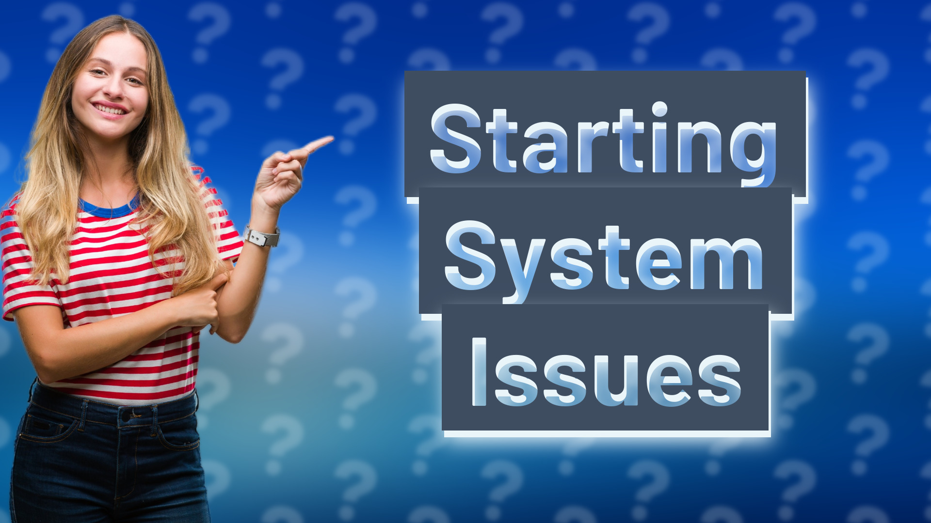Starting System Issues