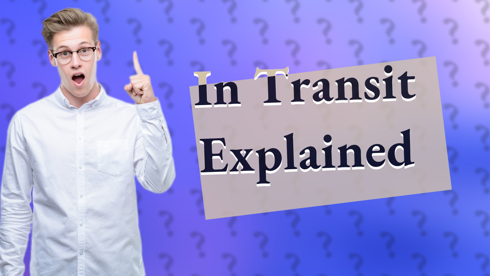 In Transit Explained