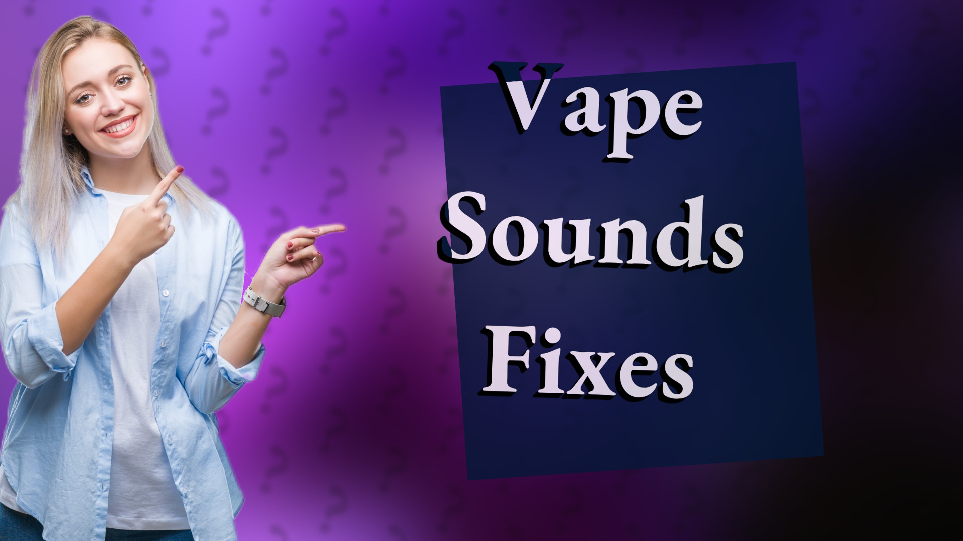 Vape Sounds Fixes