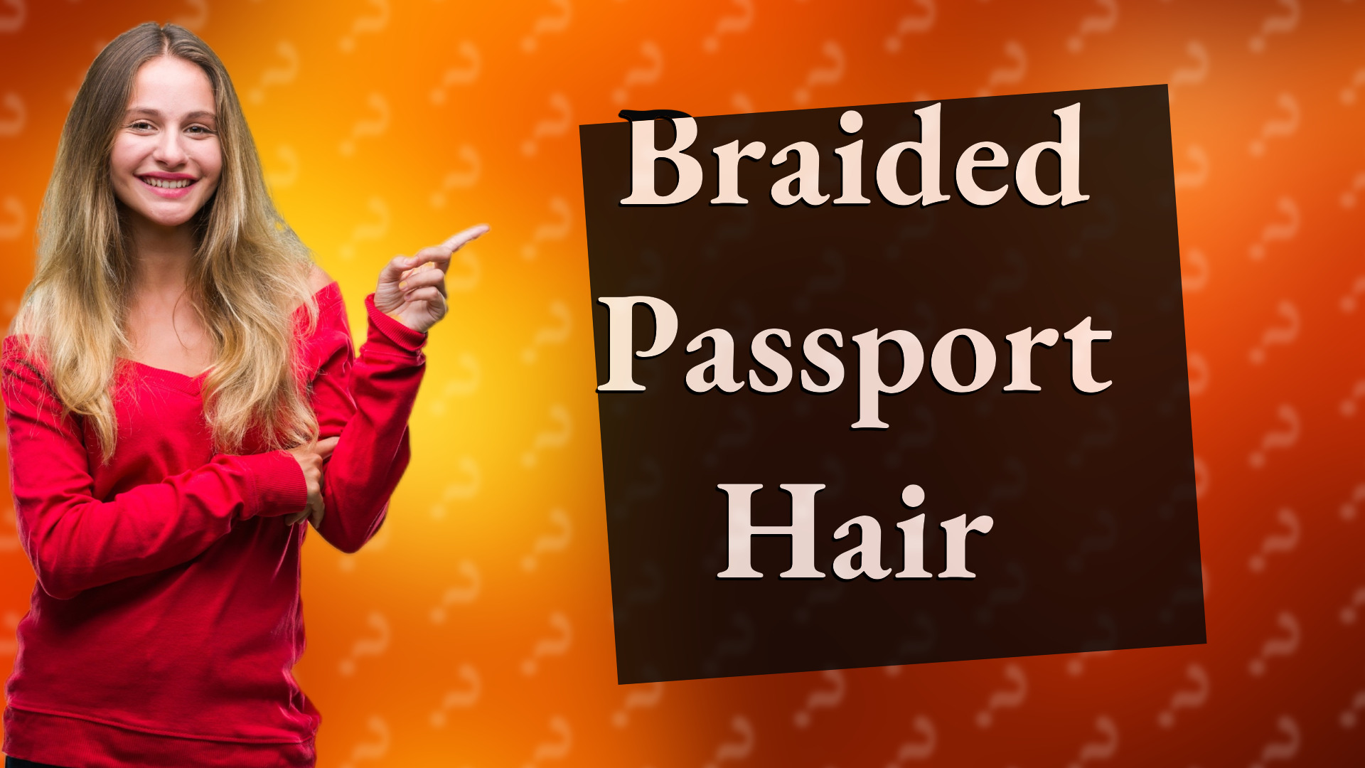 Braided Passport Hair