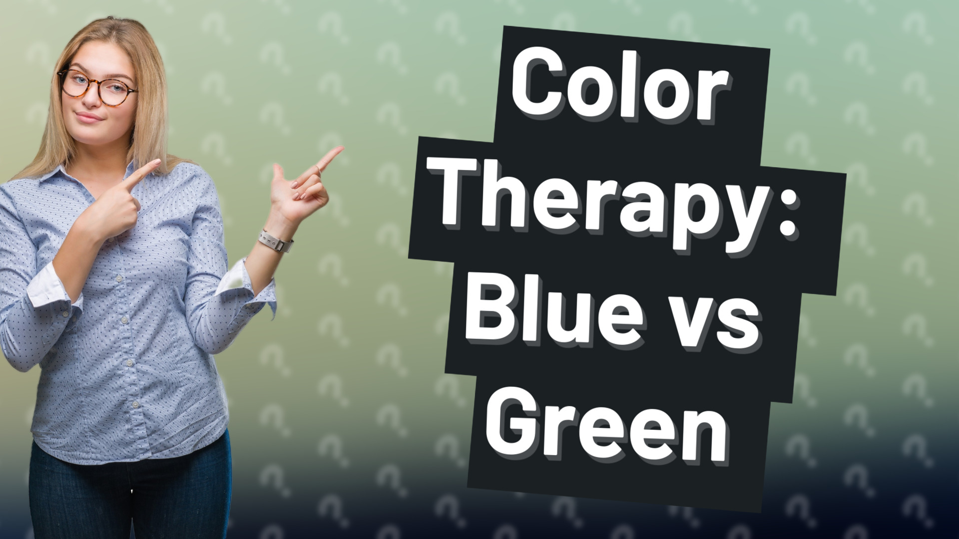 Color Therapy: Blue vs Green