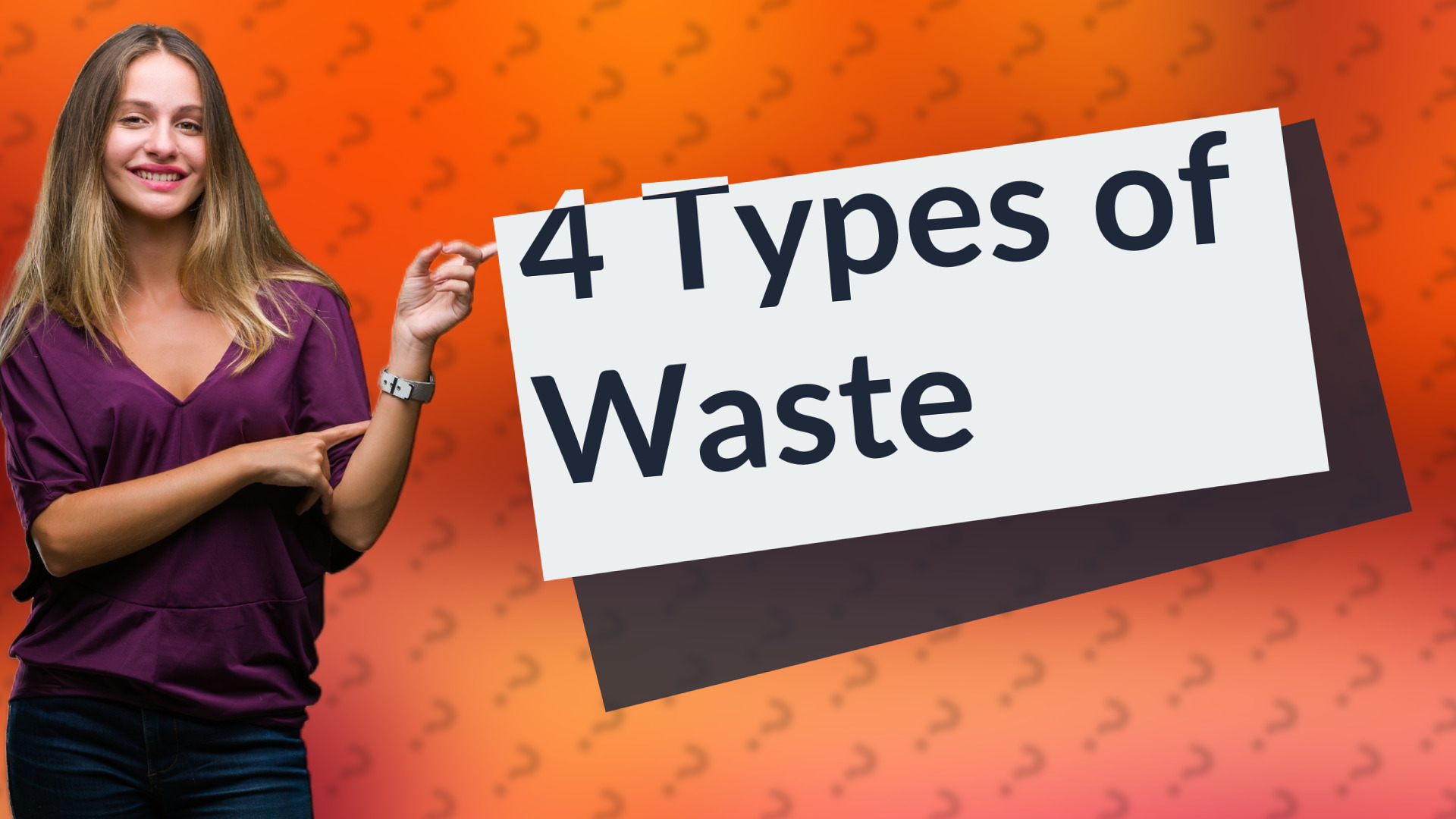 4 Types of Waste