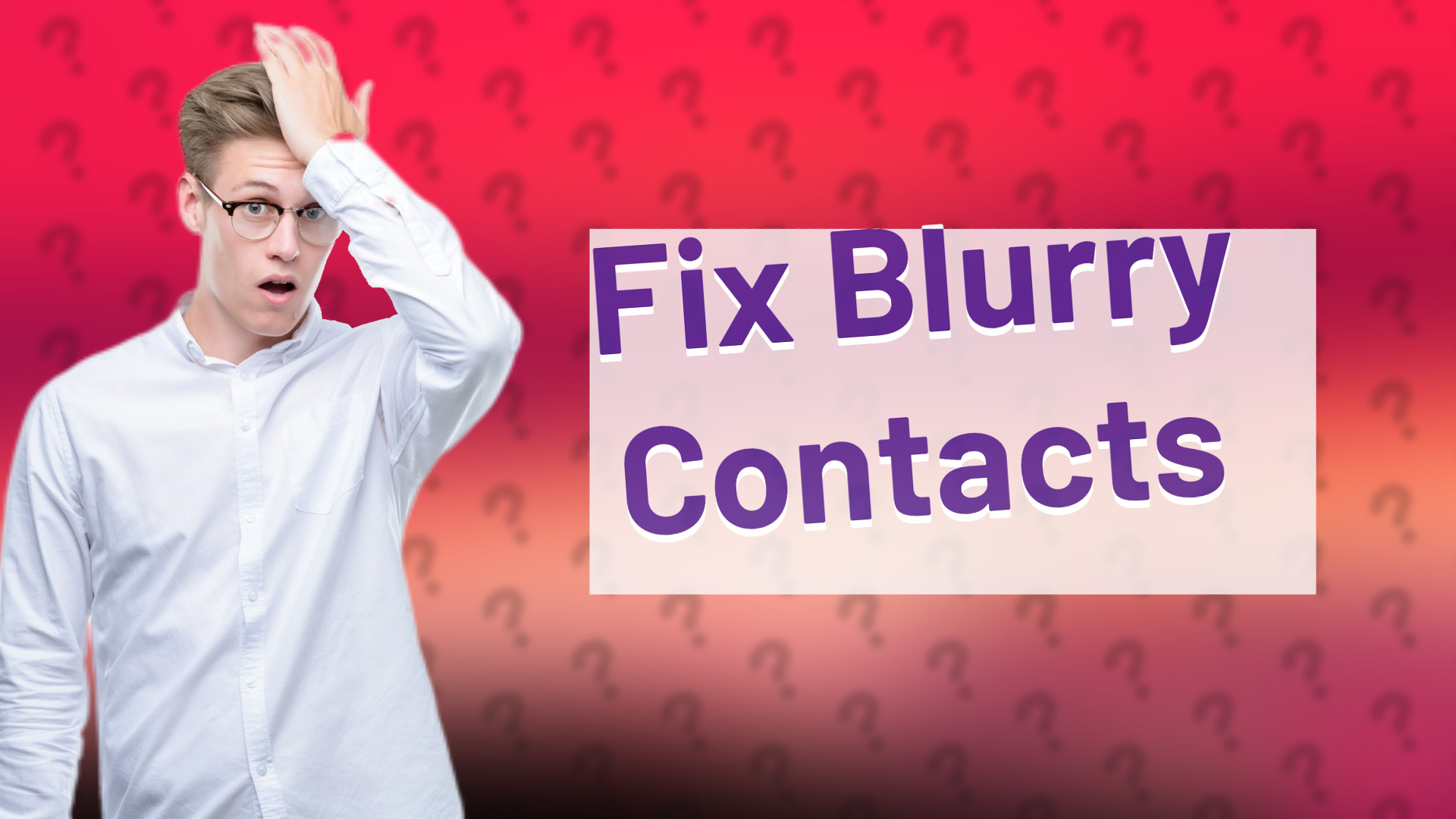 Fix Blurry Contacts