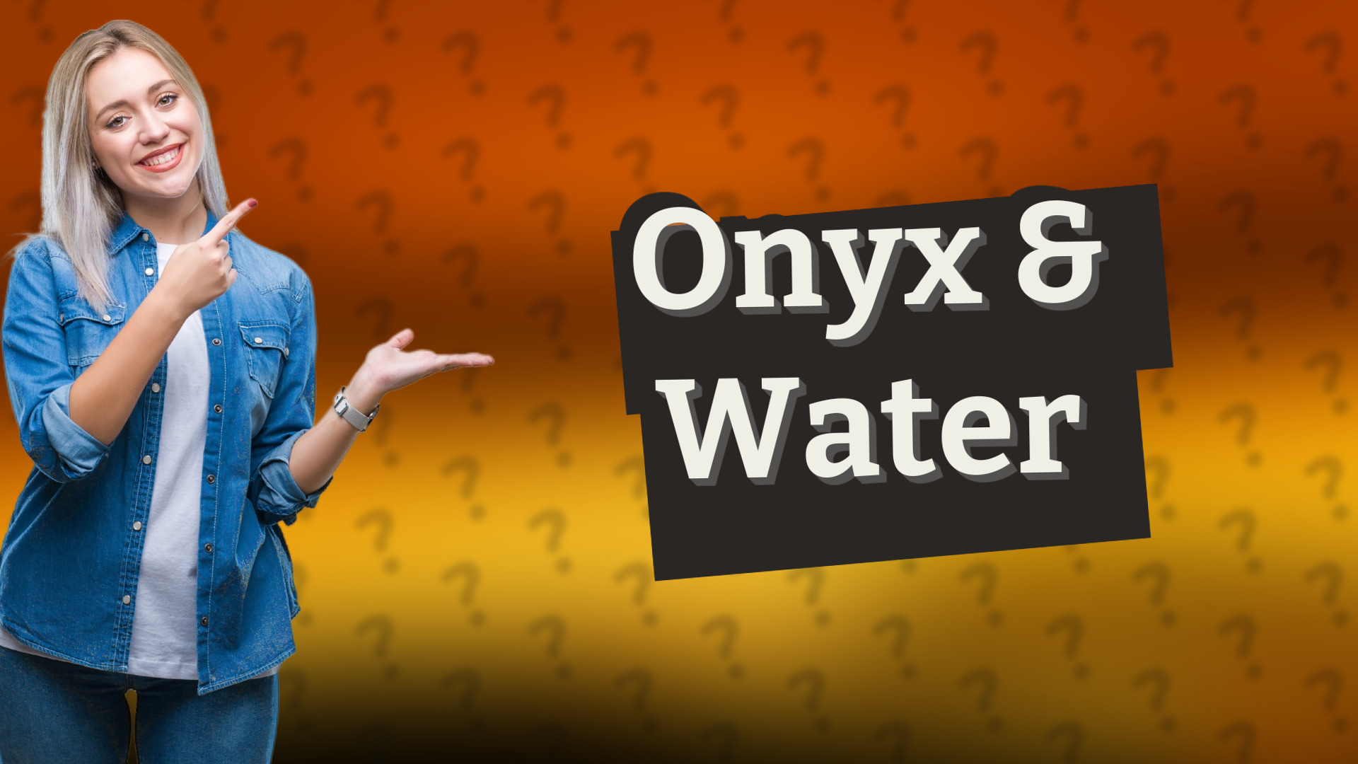 Onyx & Water