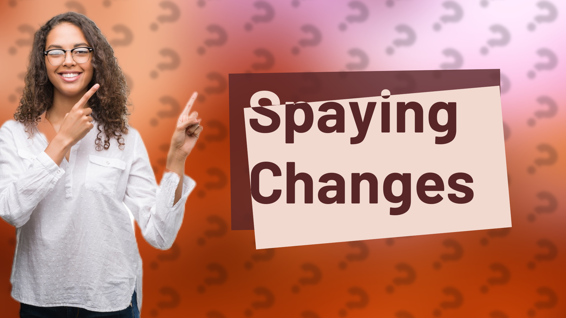 Spaying Changes