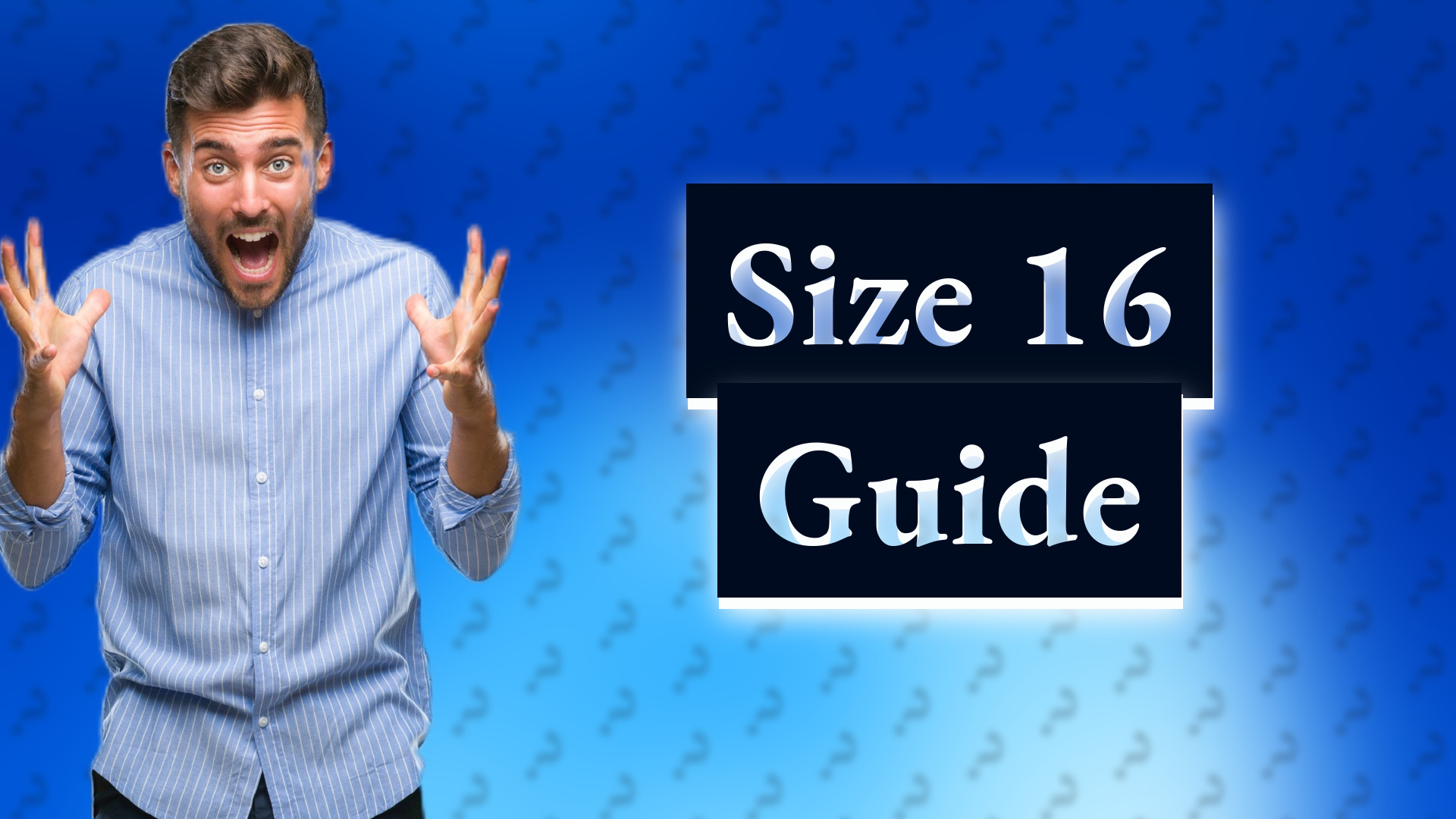 Size 16 Guide