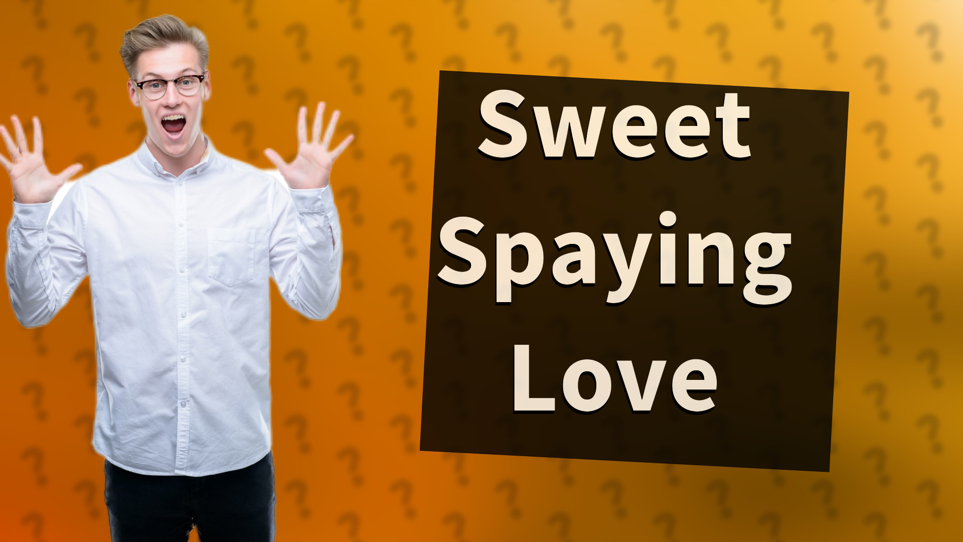 Sweet Spaying Love