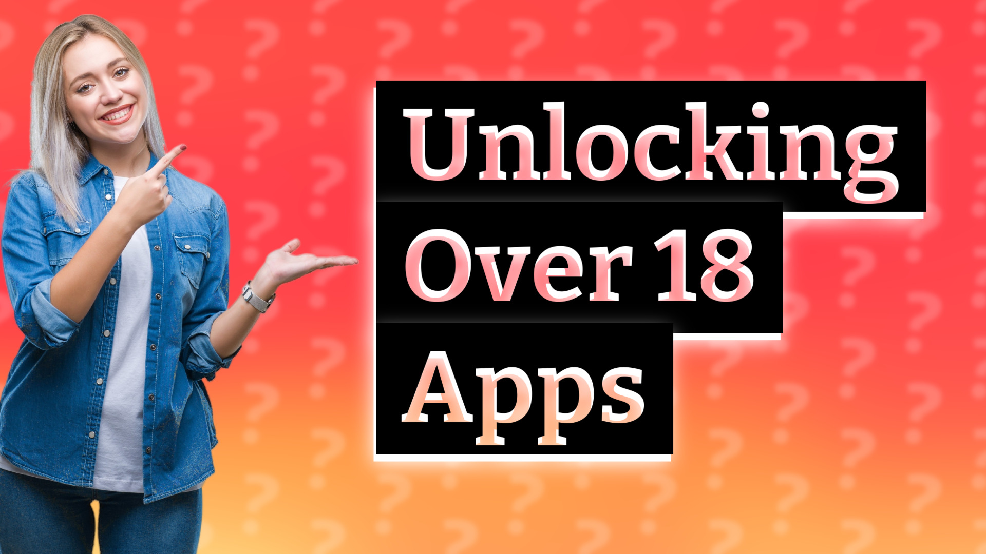 Unlocking Over 18 Apps
