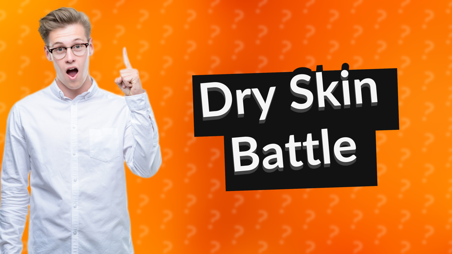 Dry Skin Battle