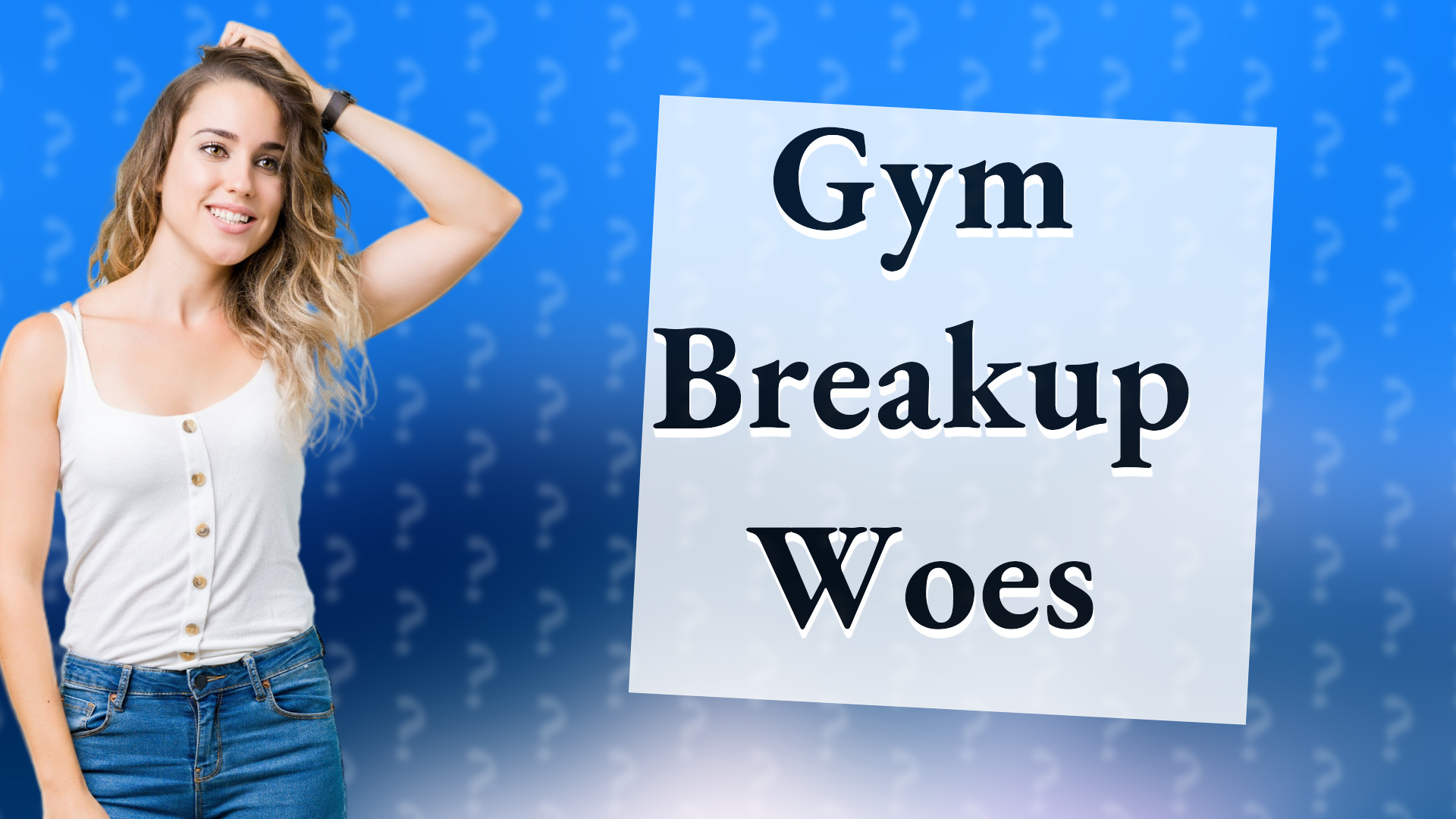 Gym Breakup Woes