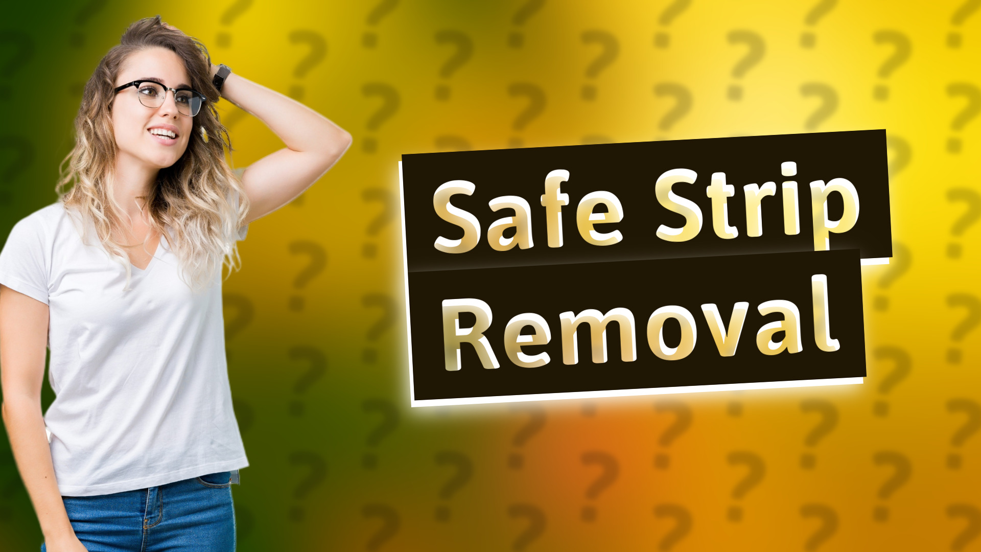 Safe Strip Removal