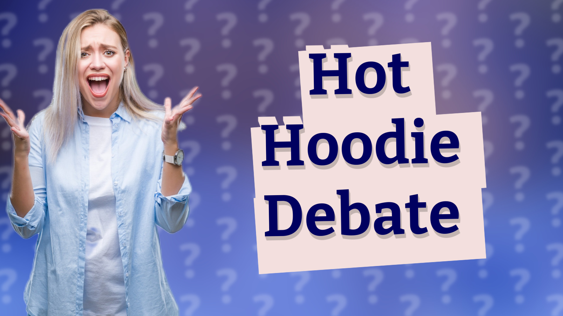 Hot Hoodie Debate