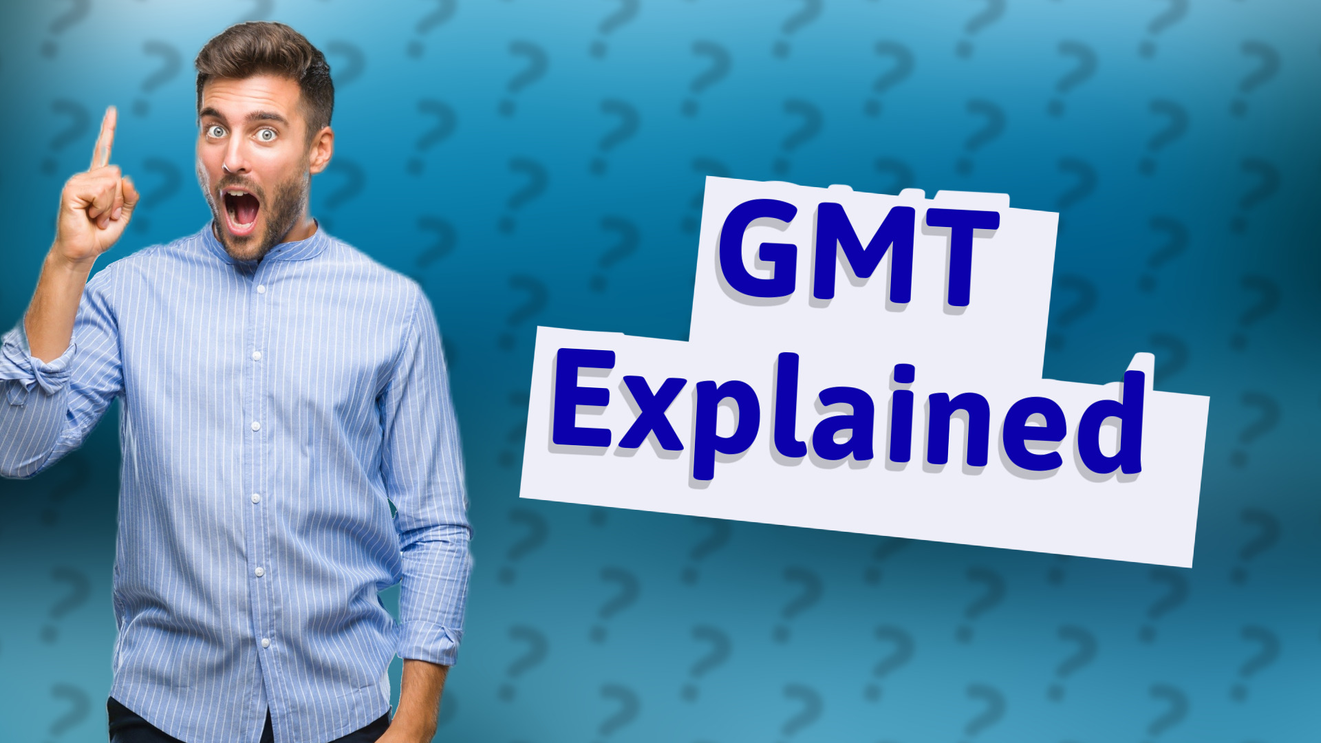 GMT Explained