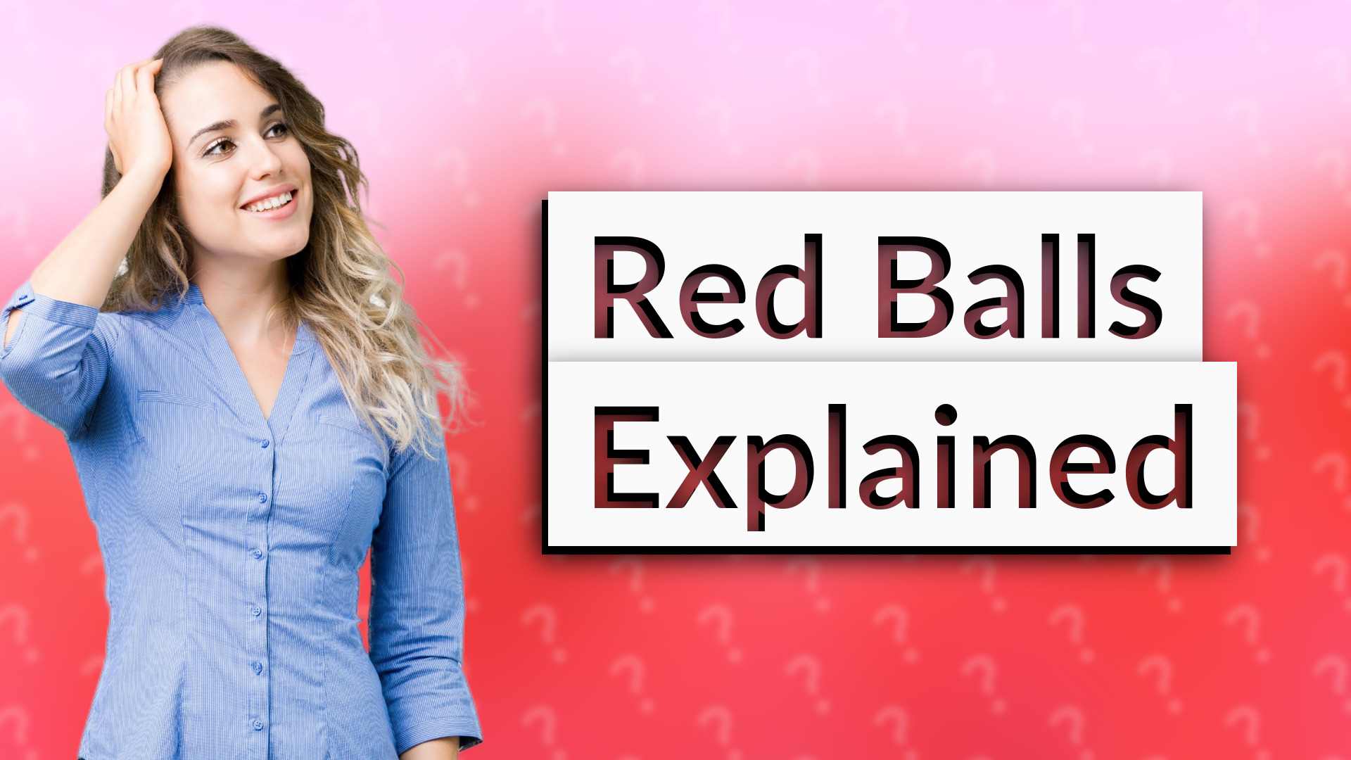 Red Balls Explained