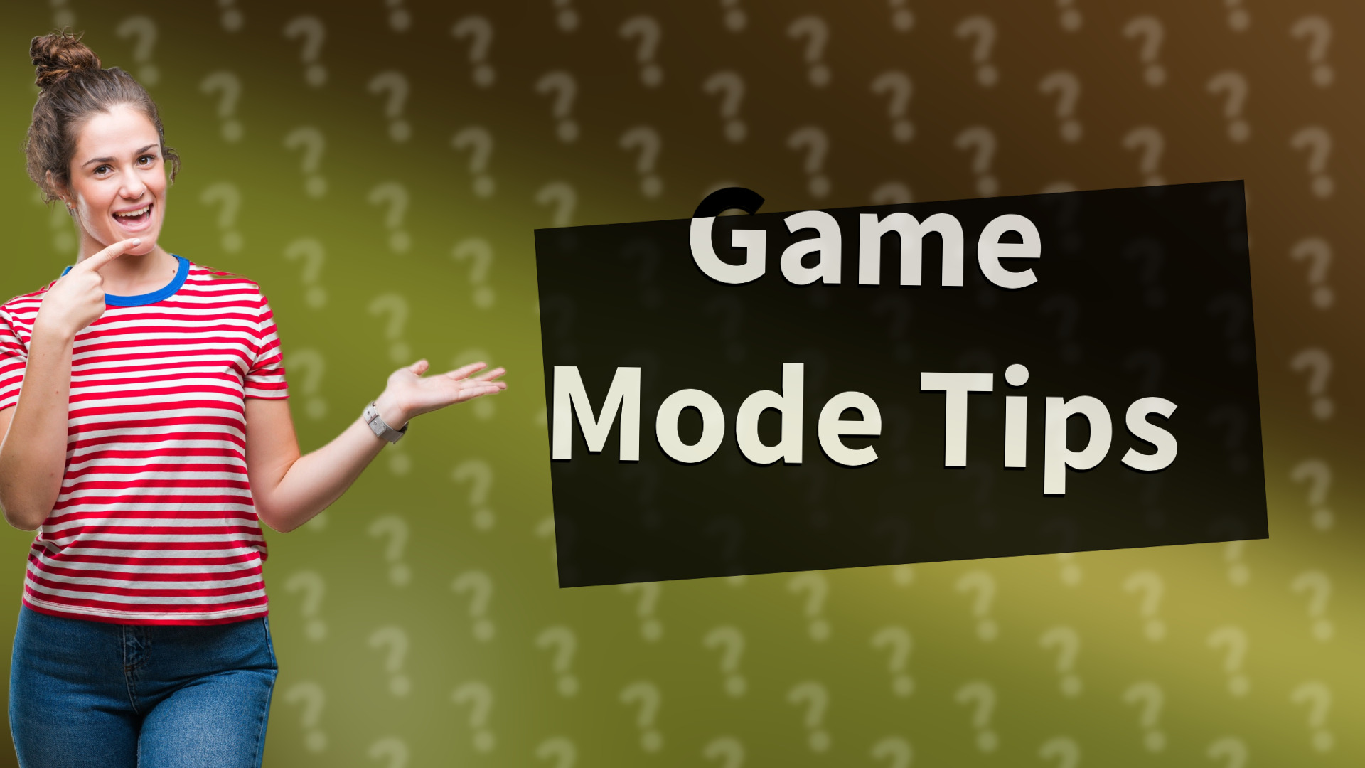 Game Mode Tips