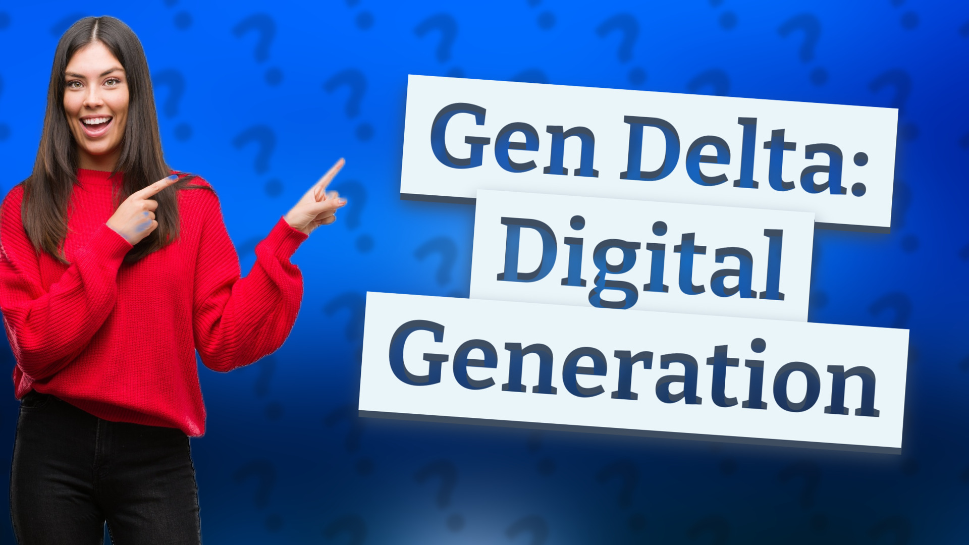 Gen Delta: Digital Generation