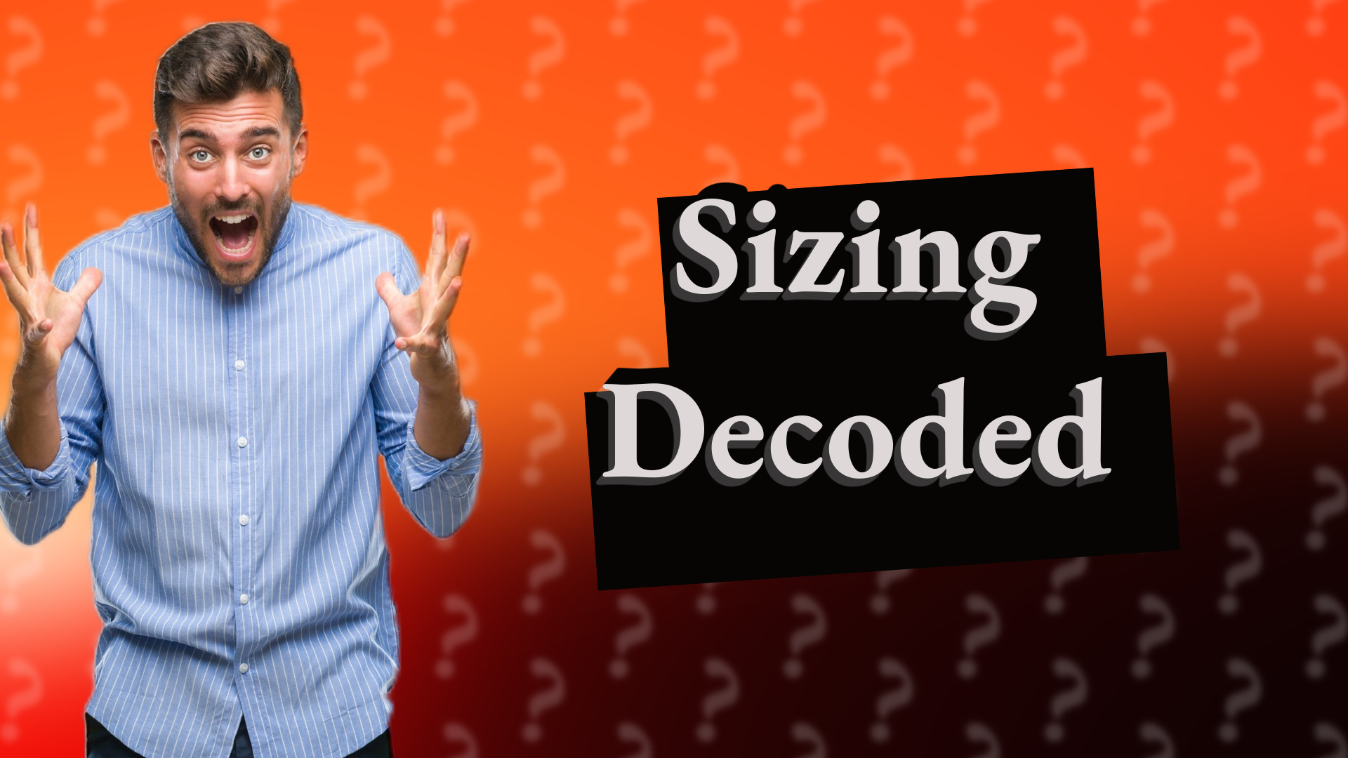 Sizing Decoded