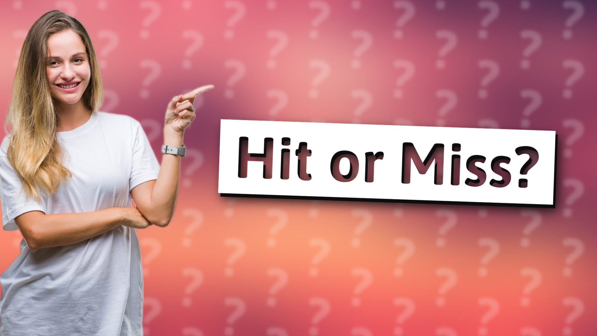 Hit or Miss?