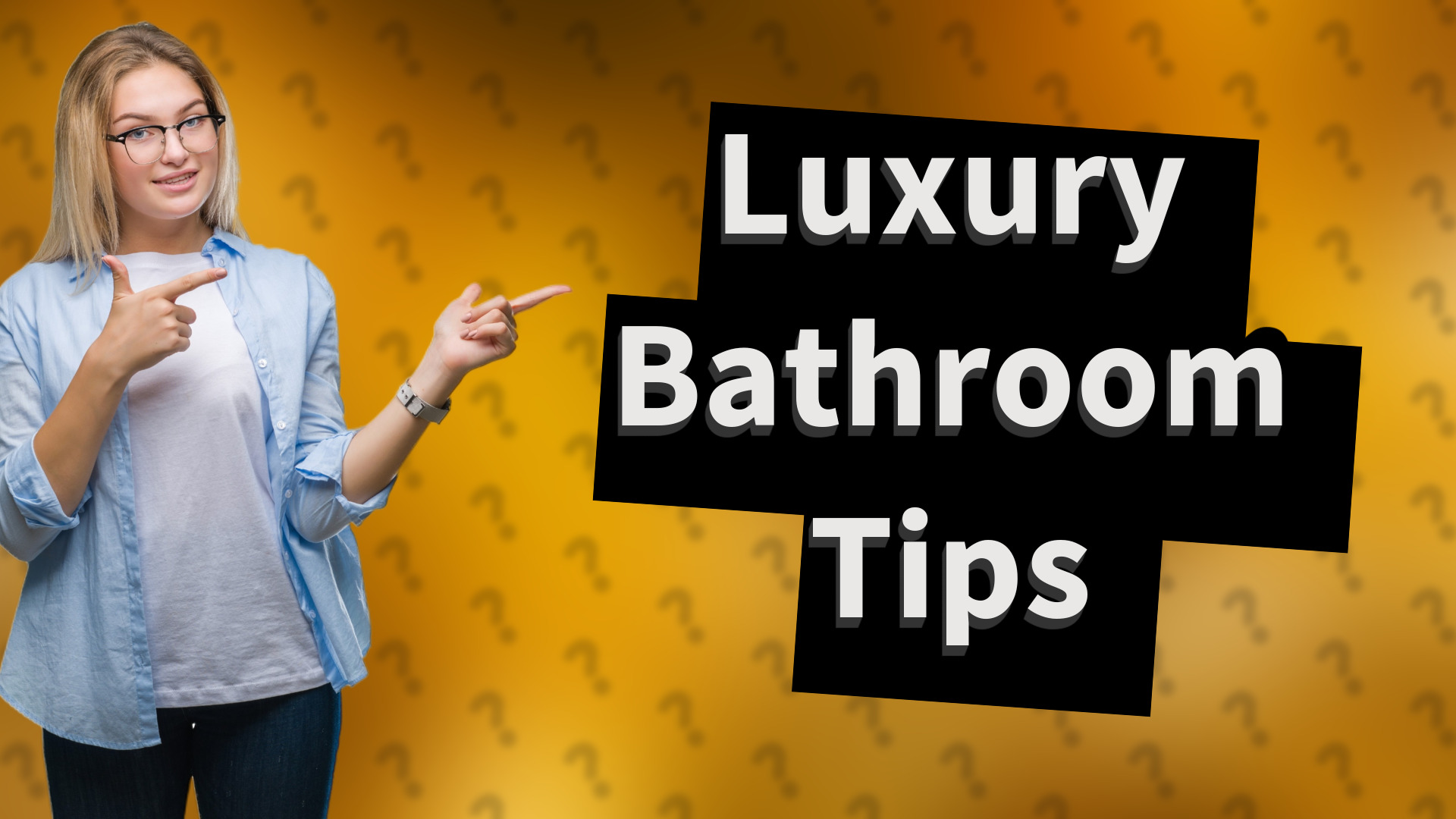 Luxury Bathroom Tips