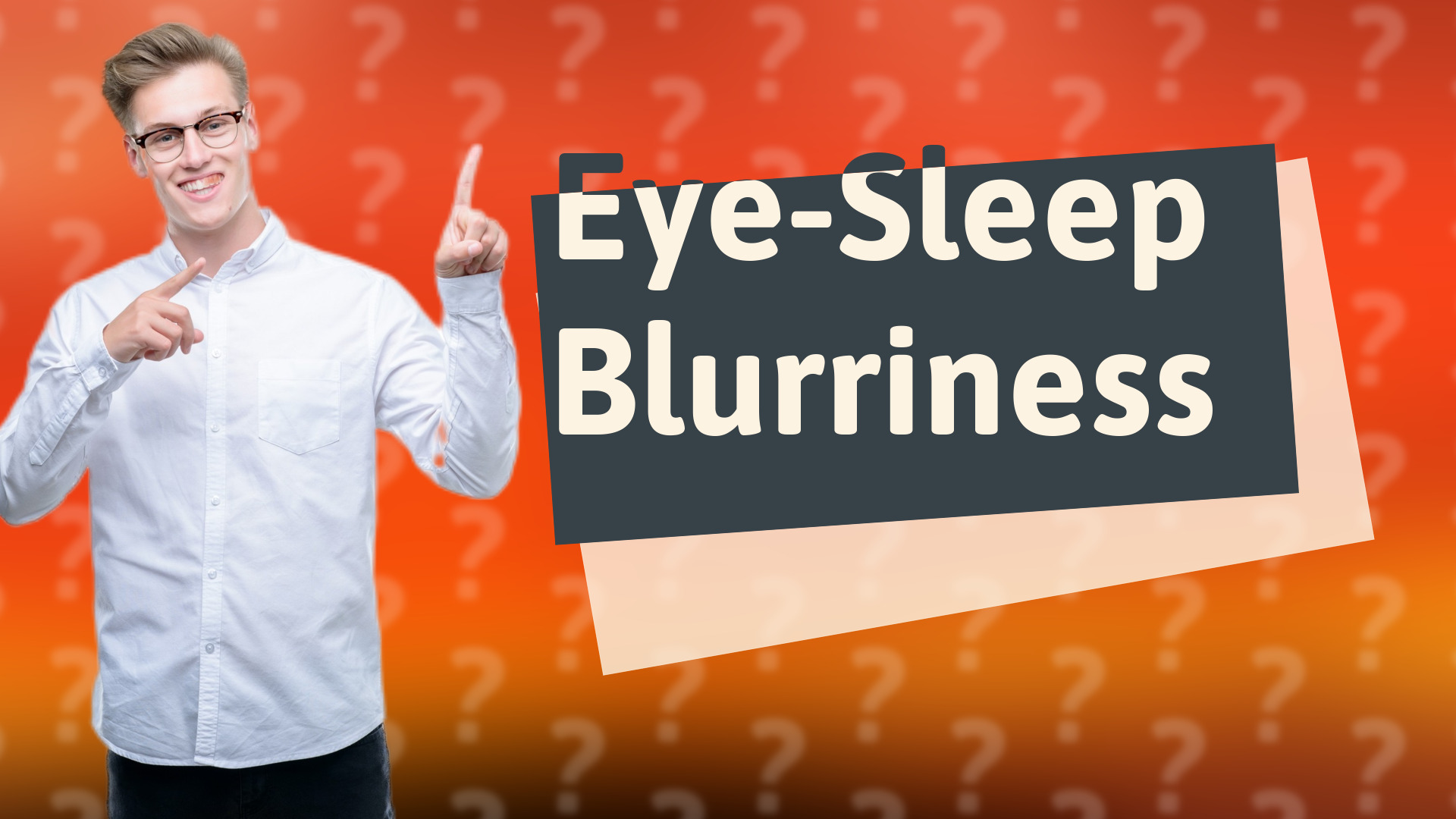 Eye-Sleep Blurriness