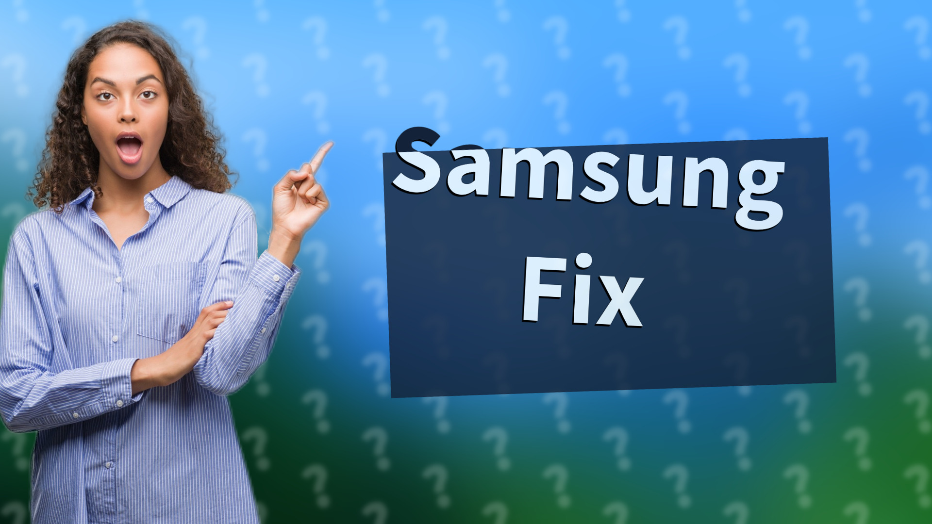 Samsung Fix