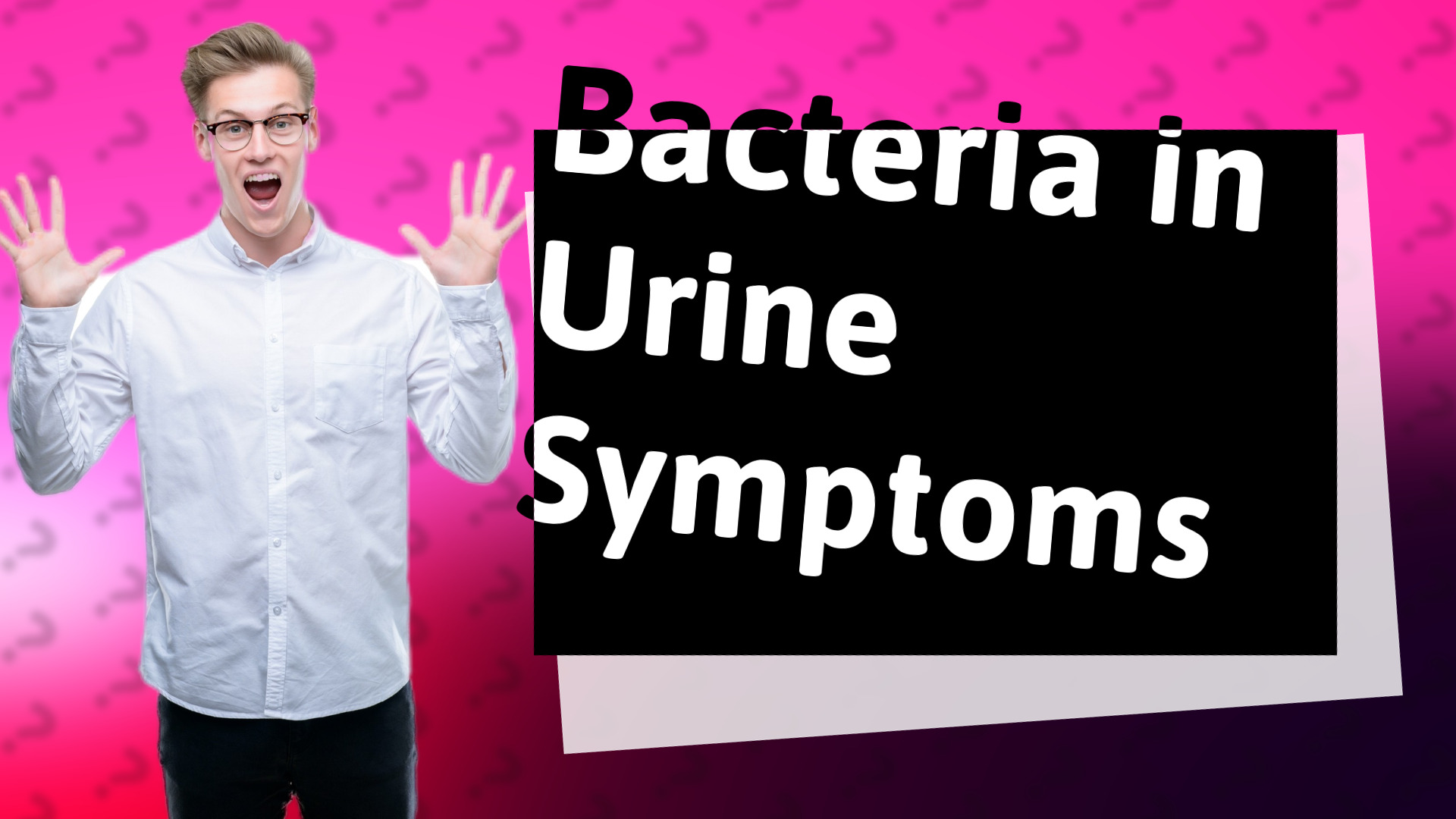 Bacteria in Urine Symptoms