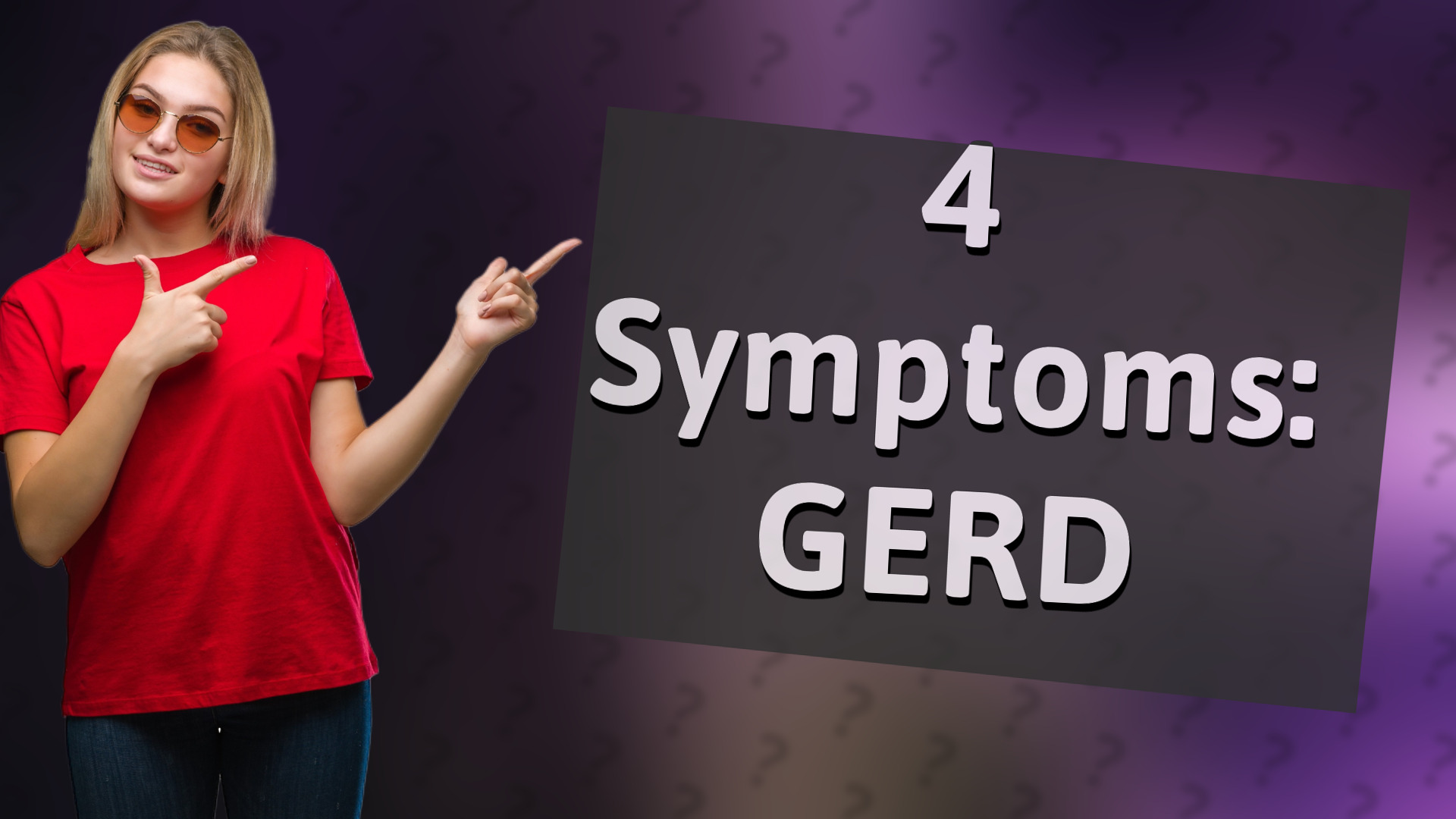 4 Symptoms: GERD