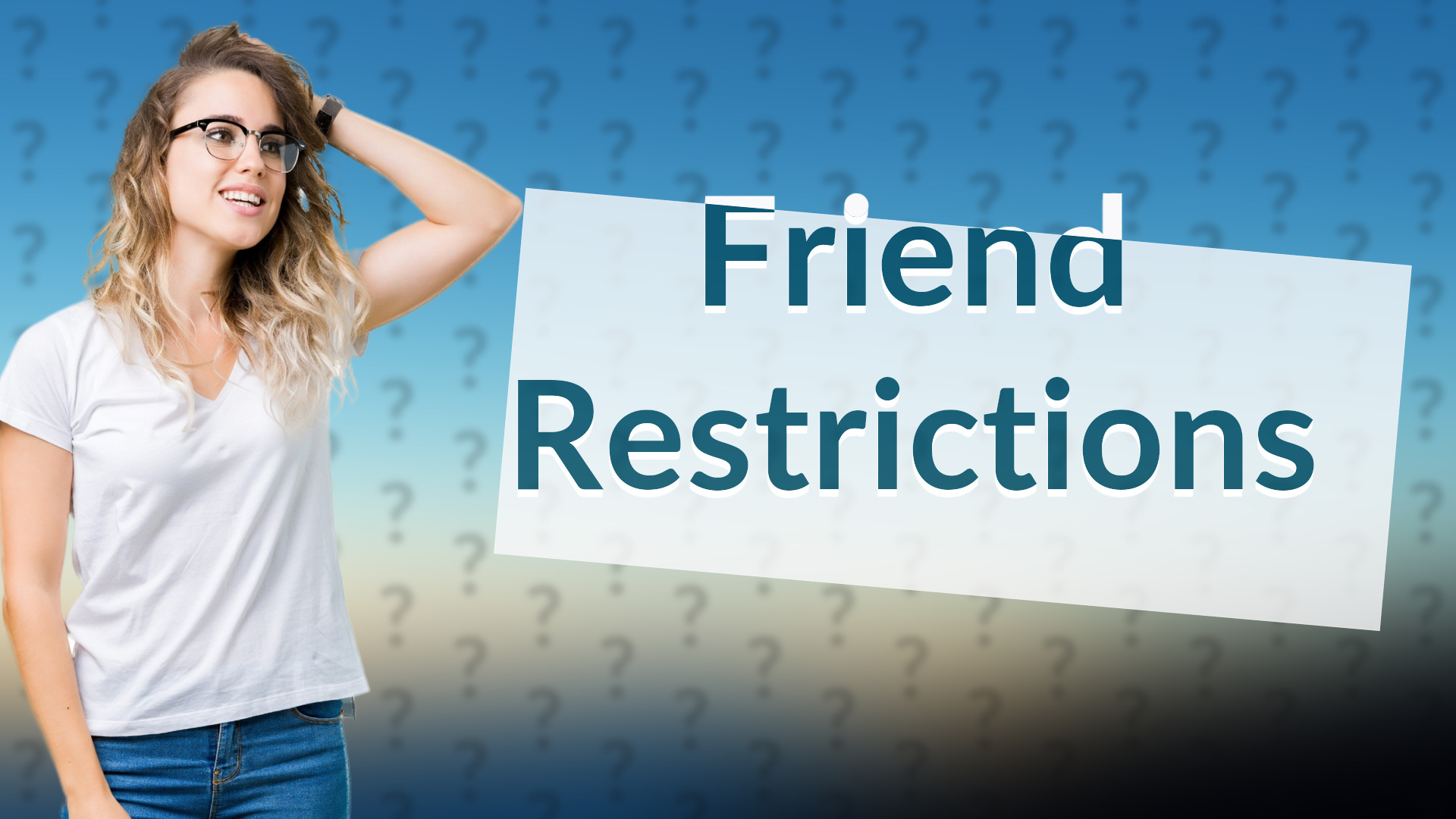 Friend Restrictions