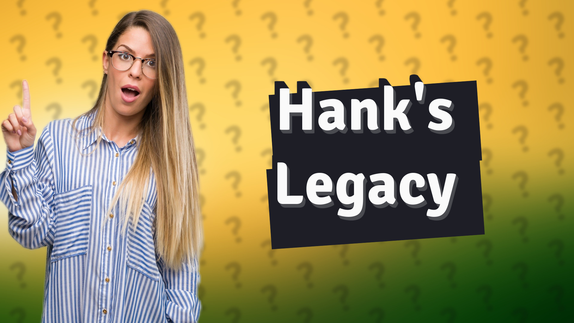 Hank's Legacy