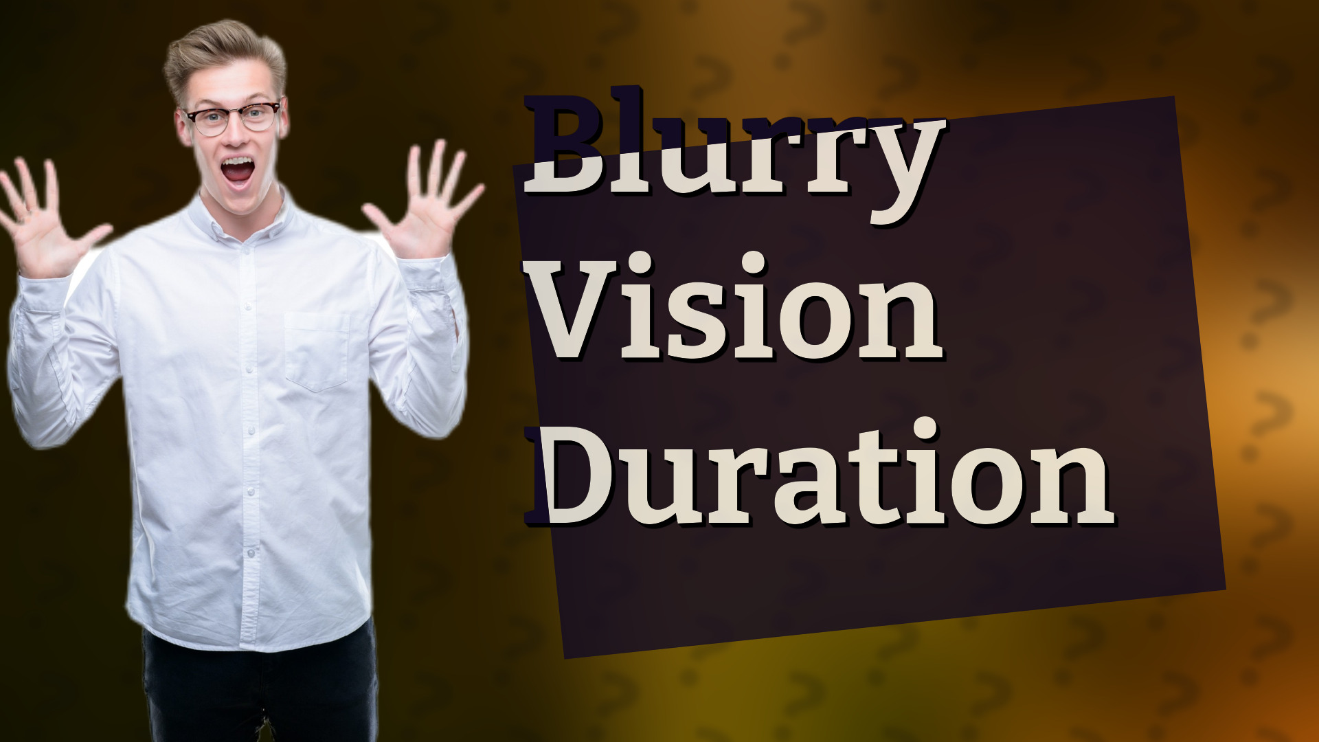 Blurry Vision Duration