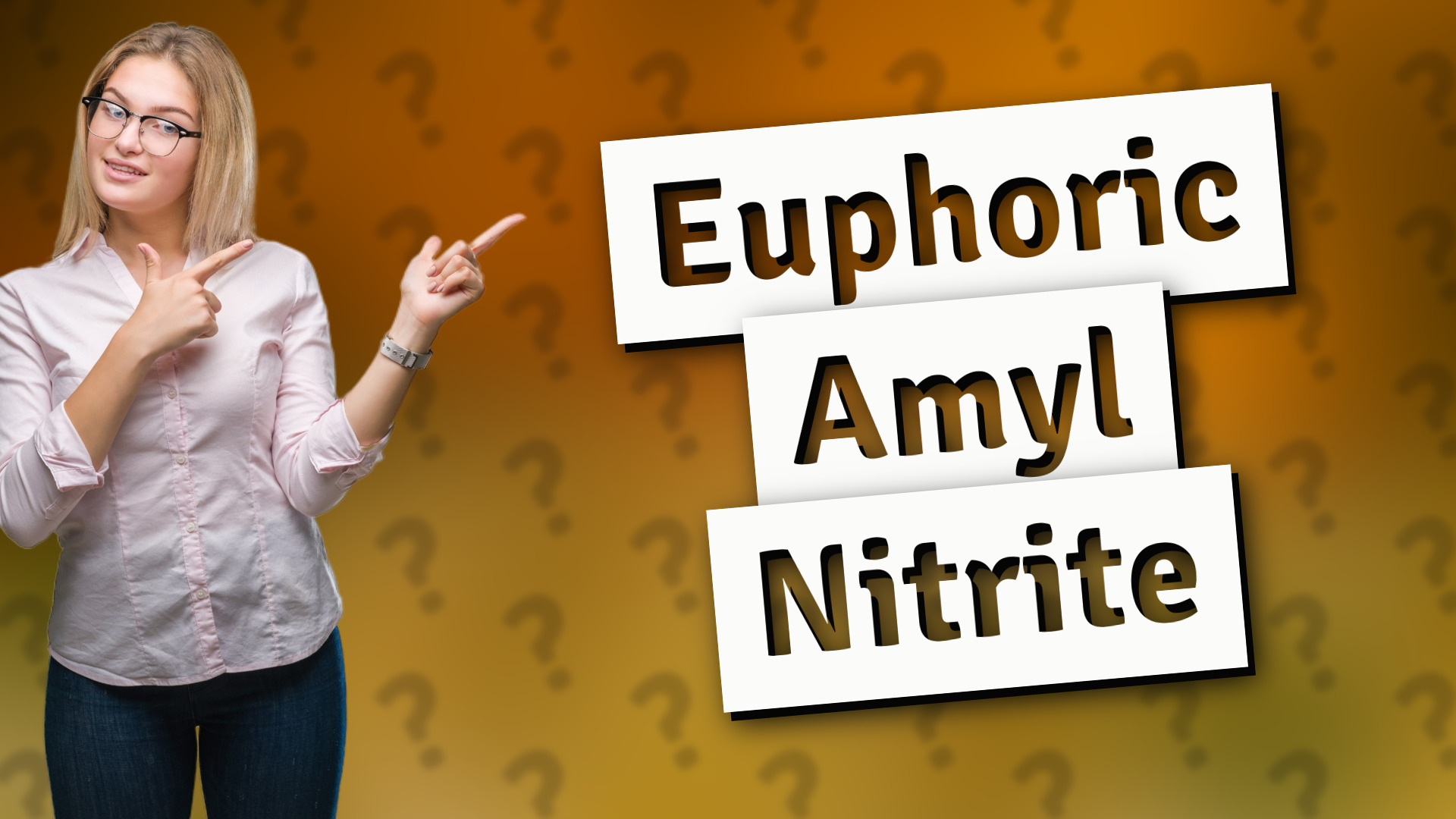 Euphoric Amyl Nitrite
