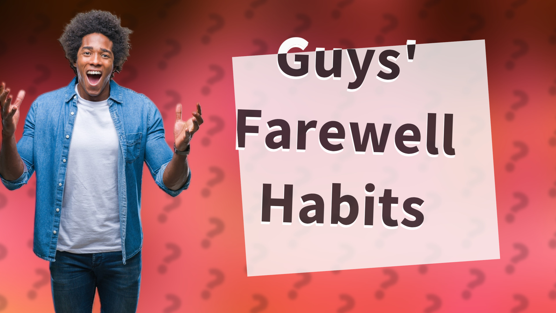 Guys' Farewell Habits