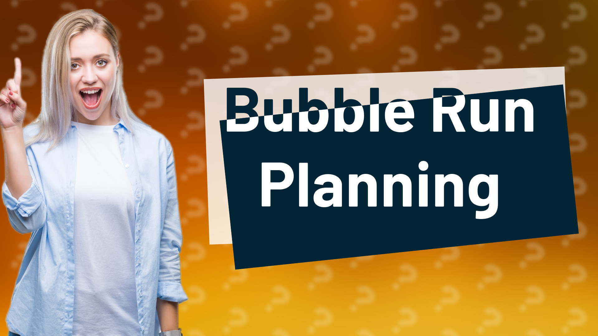 Bubble Run Planning