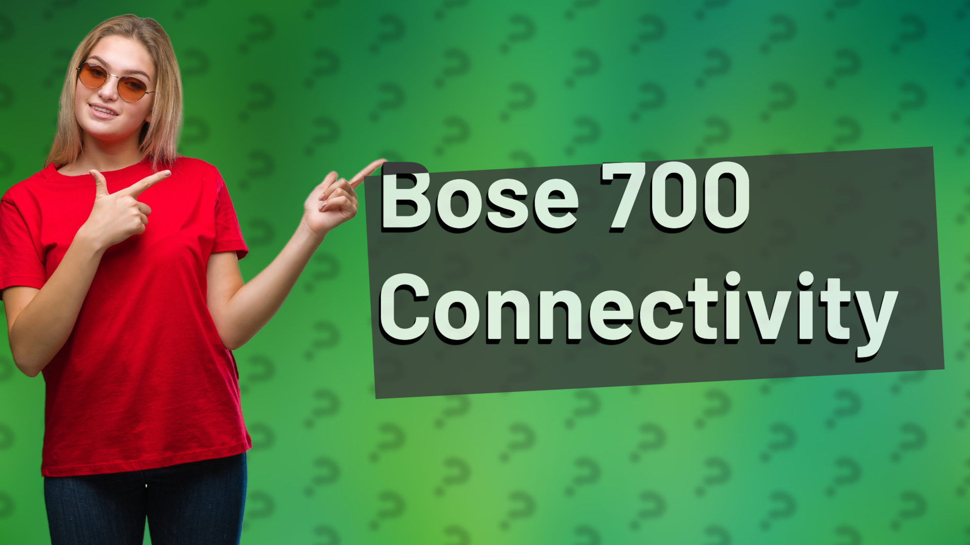 Bose 700 Connectivity