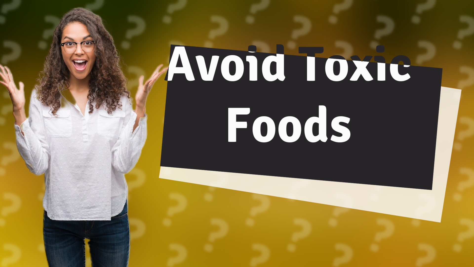 Avoid Toxic Foods