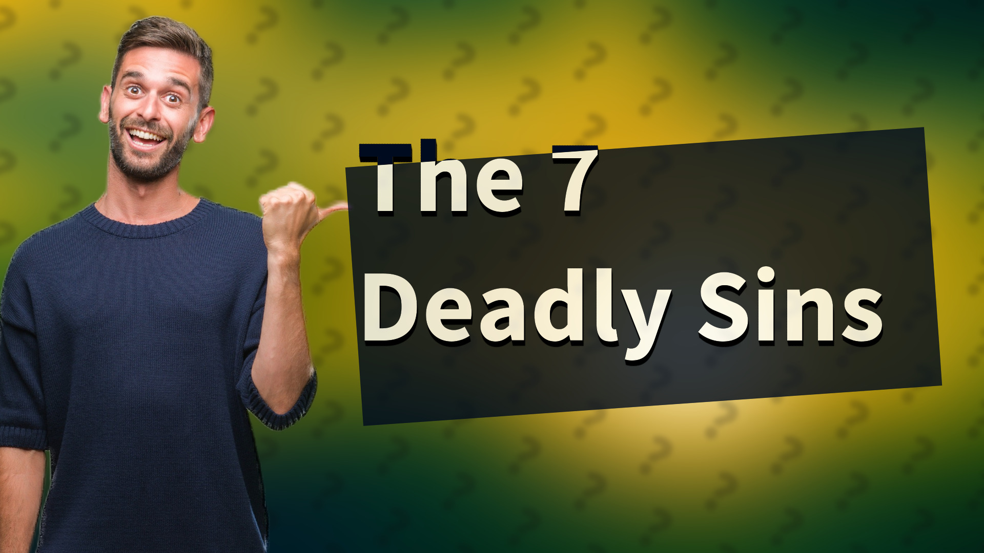 The 7 Deadly Sins