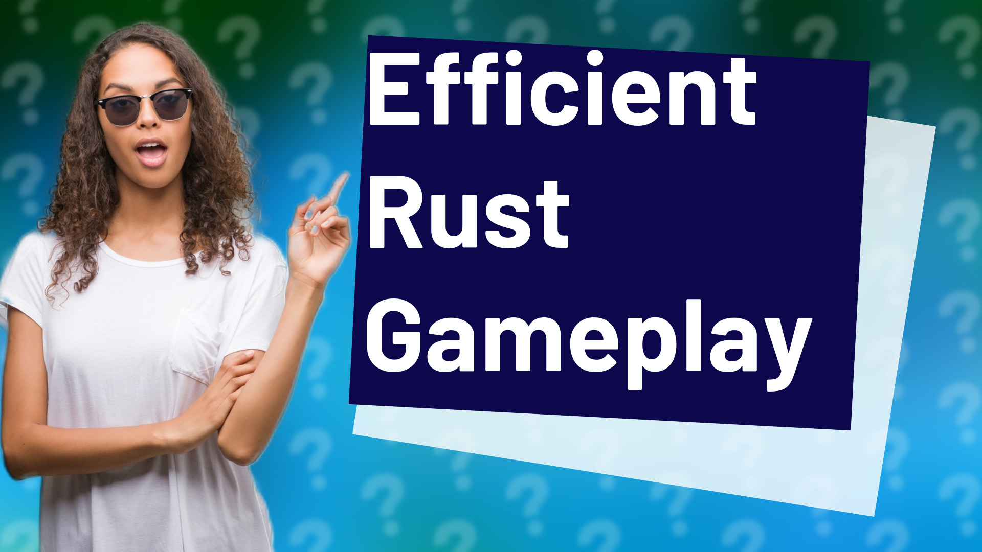 Efficient Rust Gameplay