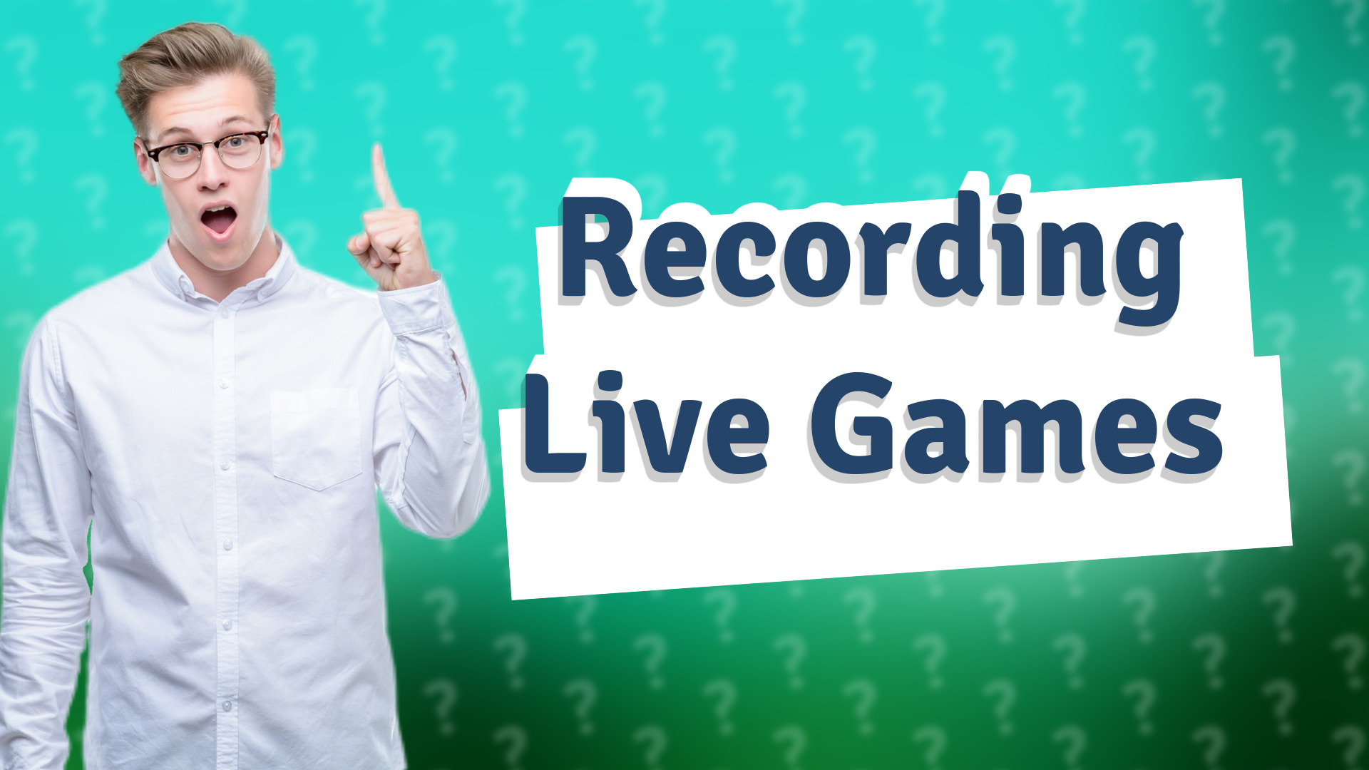 Recording Live Games