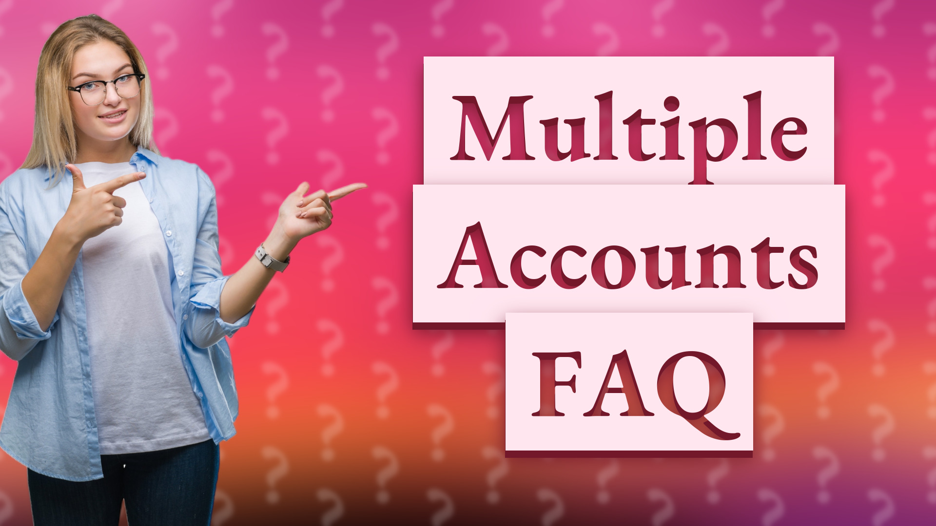 Multiple Accounts FAQ