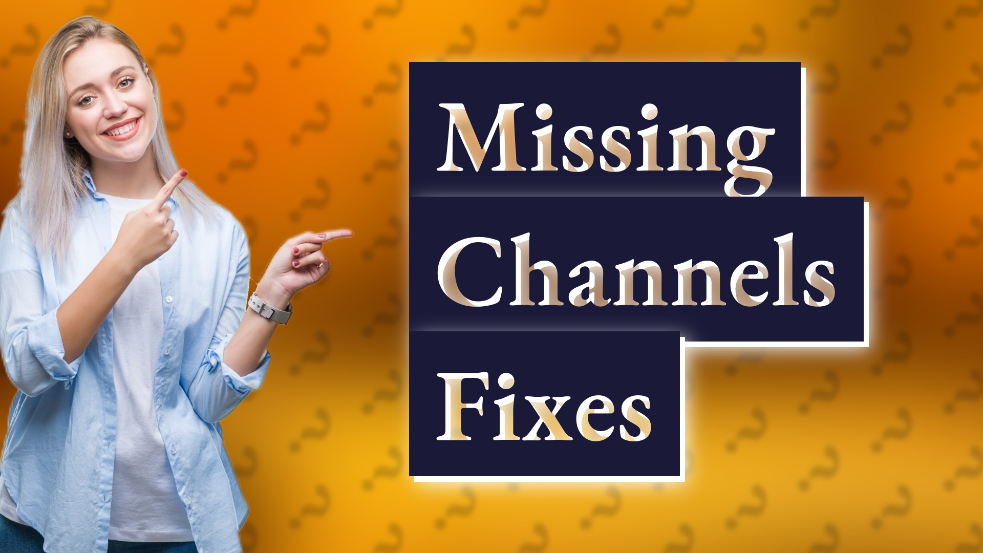 Missing Channels Fixes