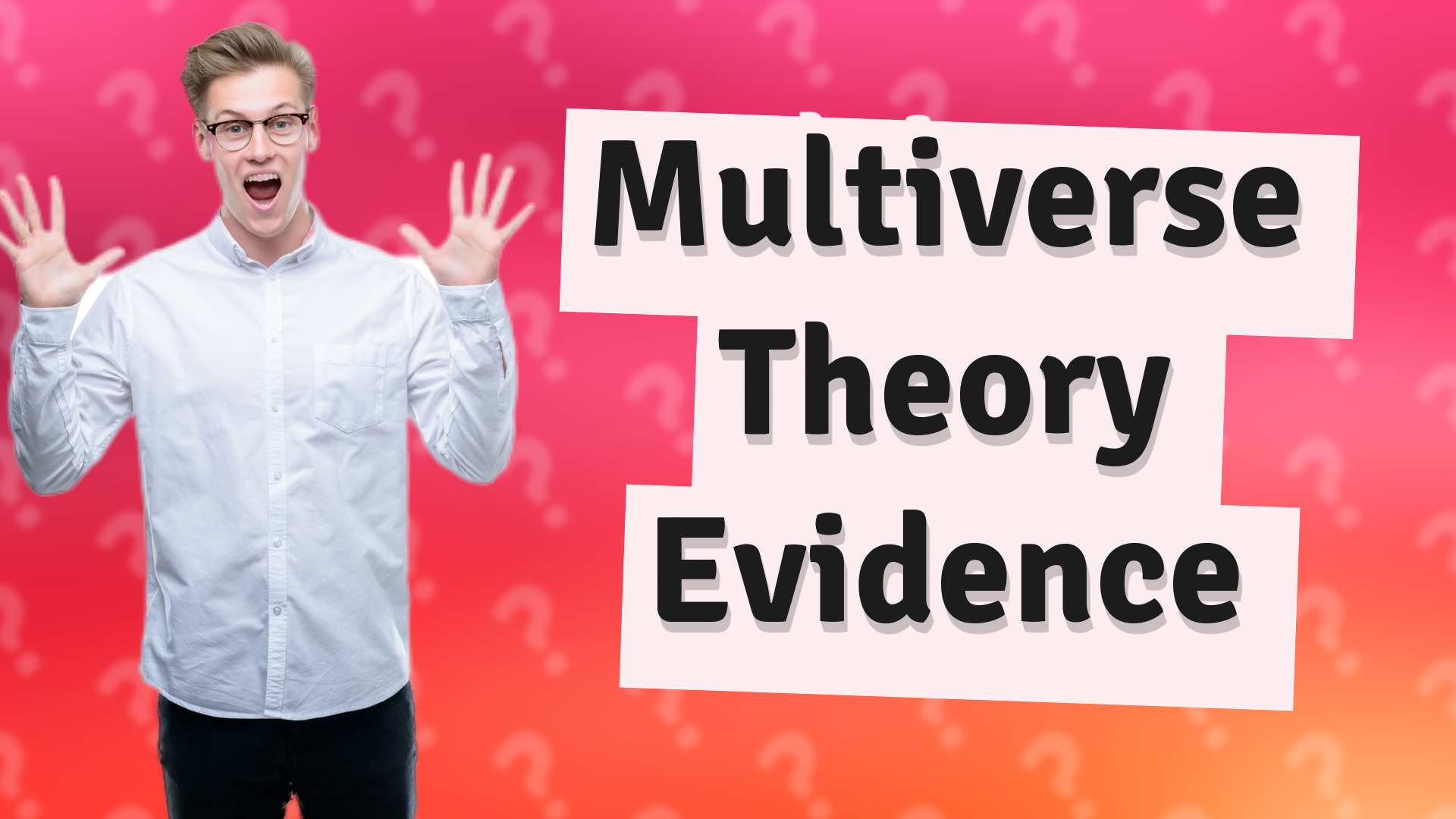 Multiverse Theory Evidence